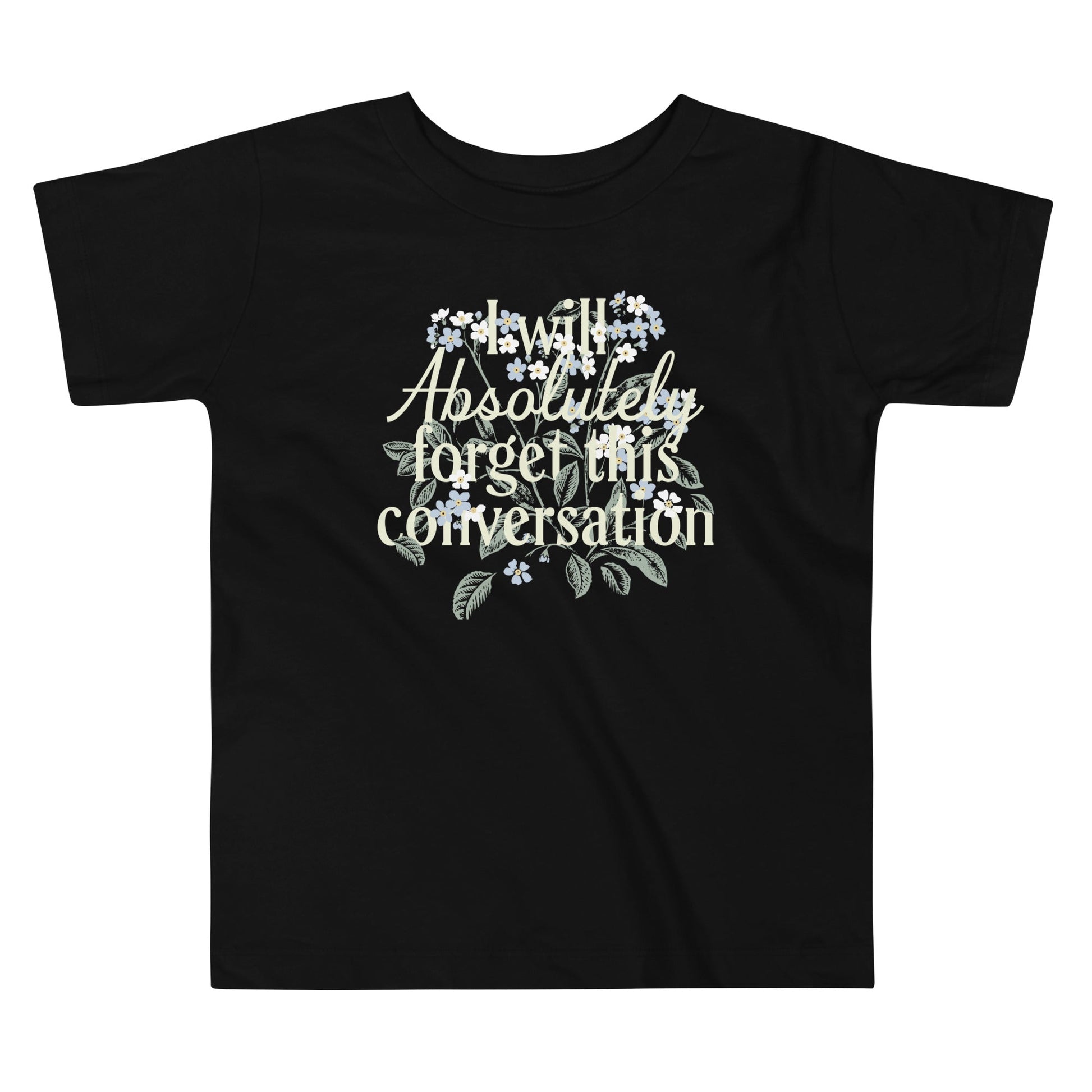 I Will Absolutely Forget This Conversation Kid's Toddler Tee