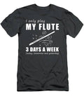 Tune And Chuckle  I Only Play My Flute 3 Days A Week Tee T-Shirt