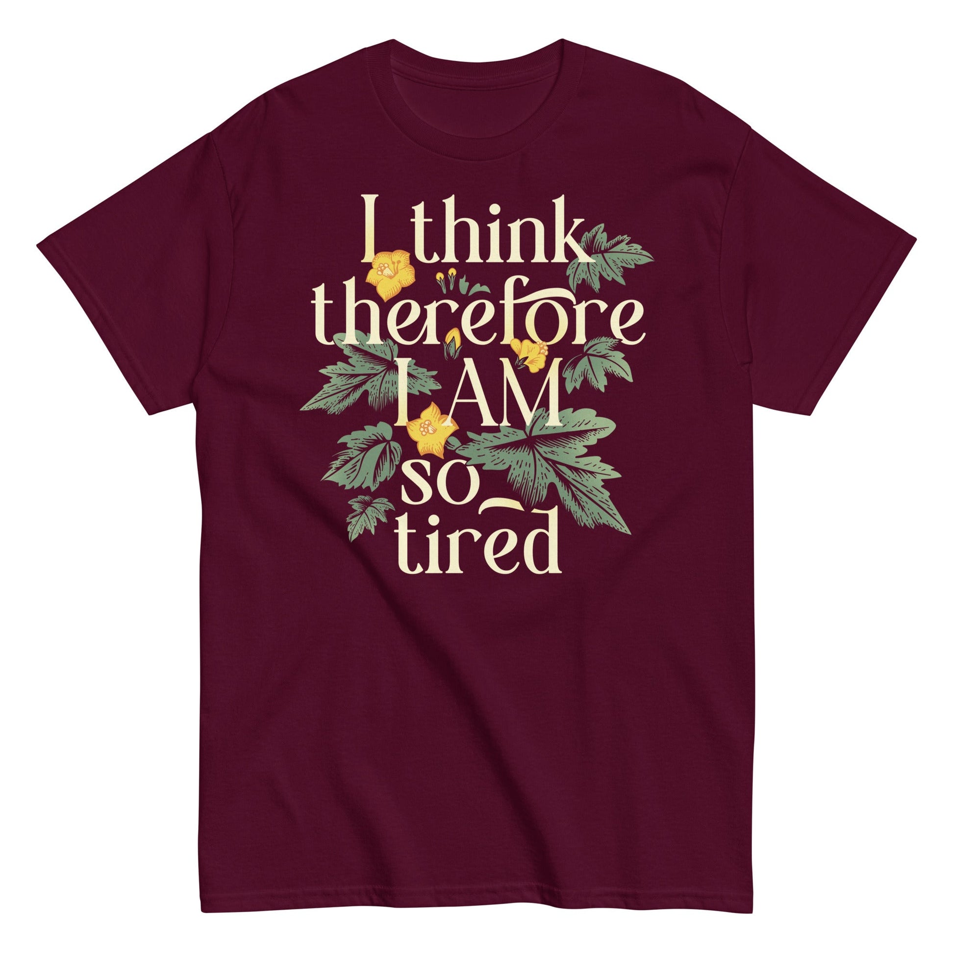I Think Therefore I Am So Tired Men's Classic Tee