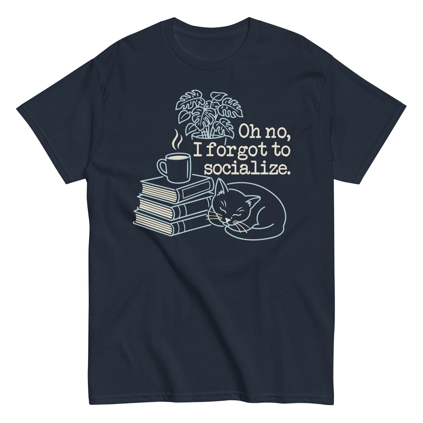 Oh No, I Forgot To Socialize Men's Classic Tee