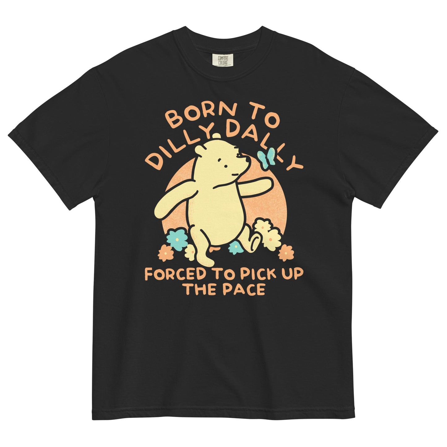 Born To Dilly Dally Forced To Pick Up The Pace Limited Edition Drop Men's Relaxed Fit Tee