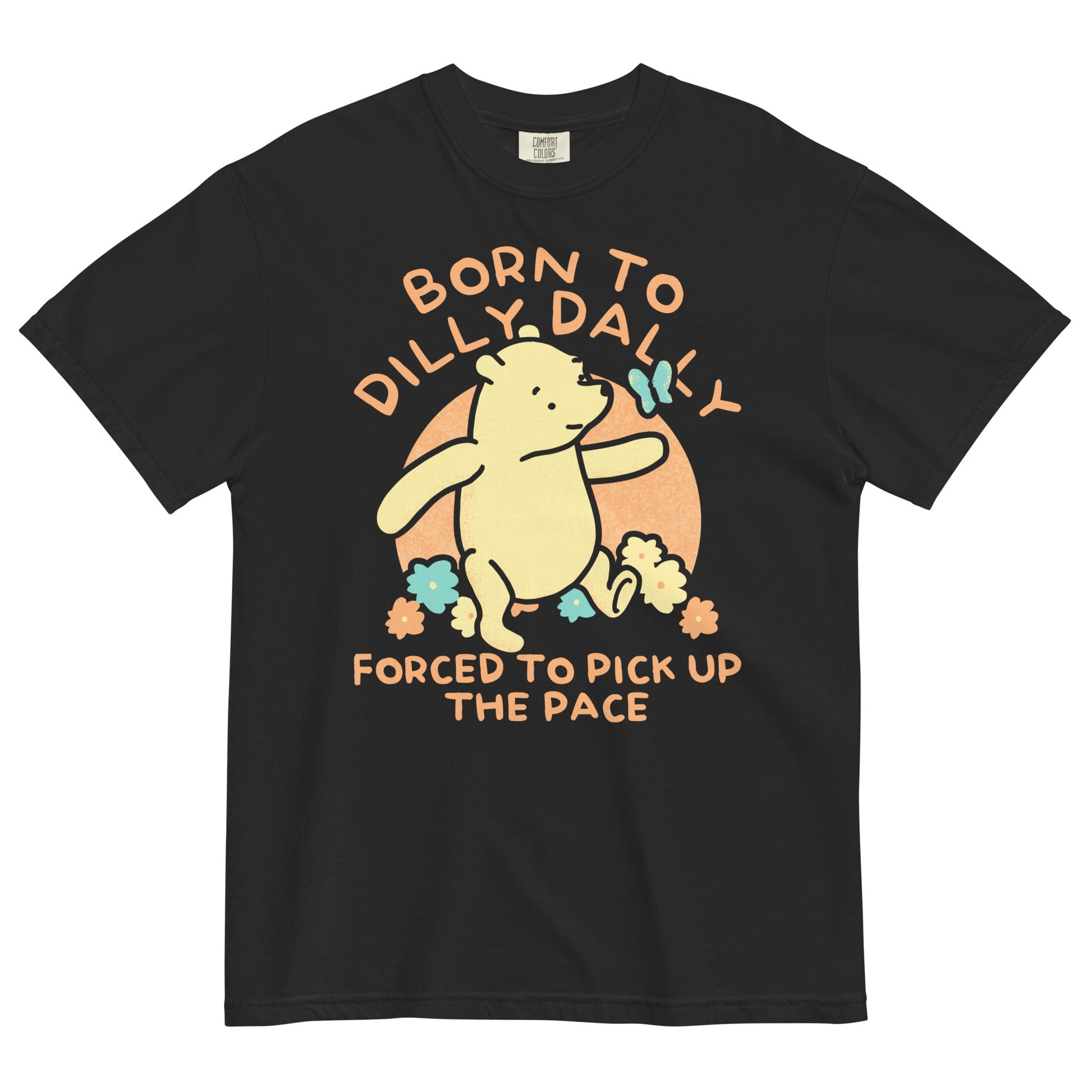 Born To Dilly Dally Forced To Pick Up The Pace Limited Edition Drop Men's Relaxed Fit Tee