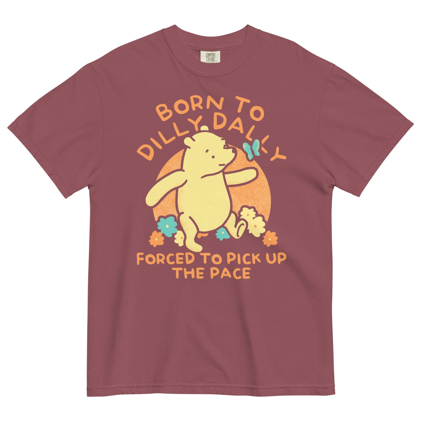 Born To Dilly Dally Forced To Pick Up The Pace Limited Edition Drop Men's Relaxed Fit Tee