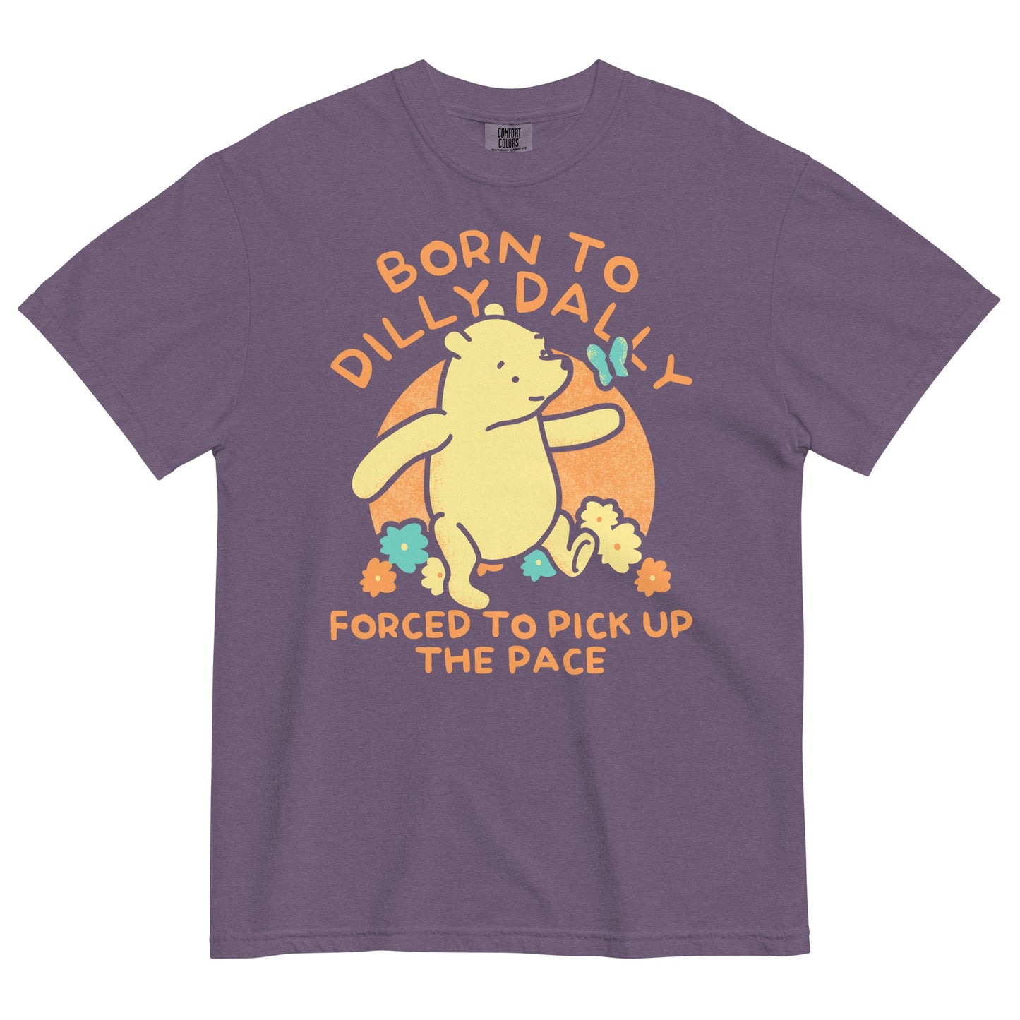 Born To Dilly Dally Forced To Pick Up The Pace Limited Edition Drop Men's Relaxed Fit Tee