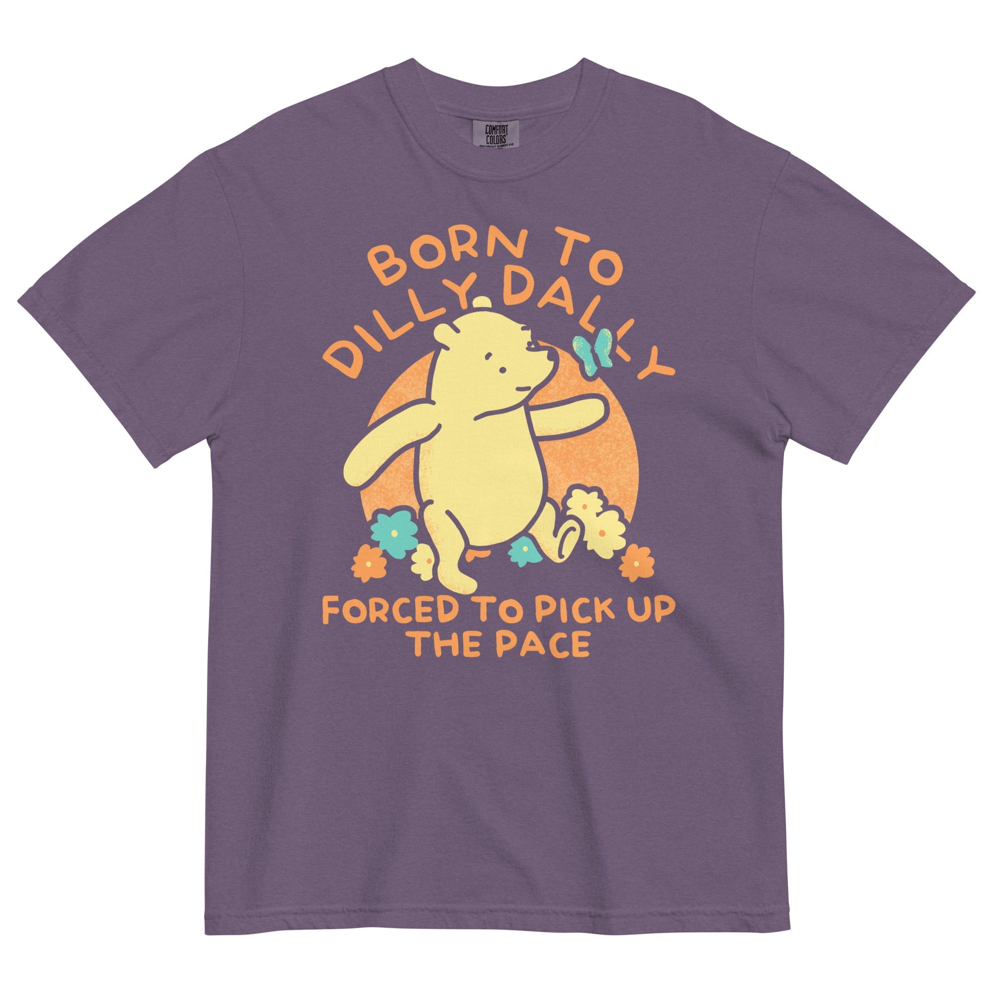 Born To Dilly Dally Forced To Pick Up The Pace Limited Edition Drop Men's Relaxed Fit Tee