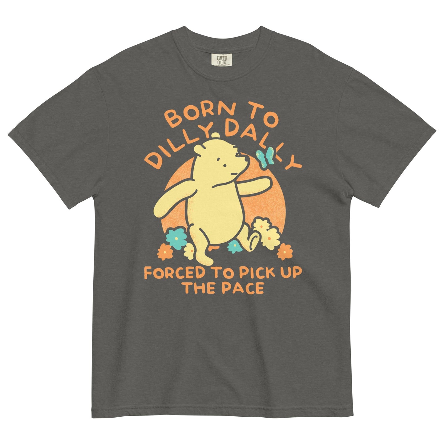 Born To Dilly Dally Forced To Pick Up The Pace Limited Edition Drop Men's Relaxed Fit Tee