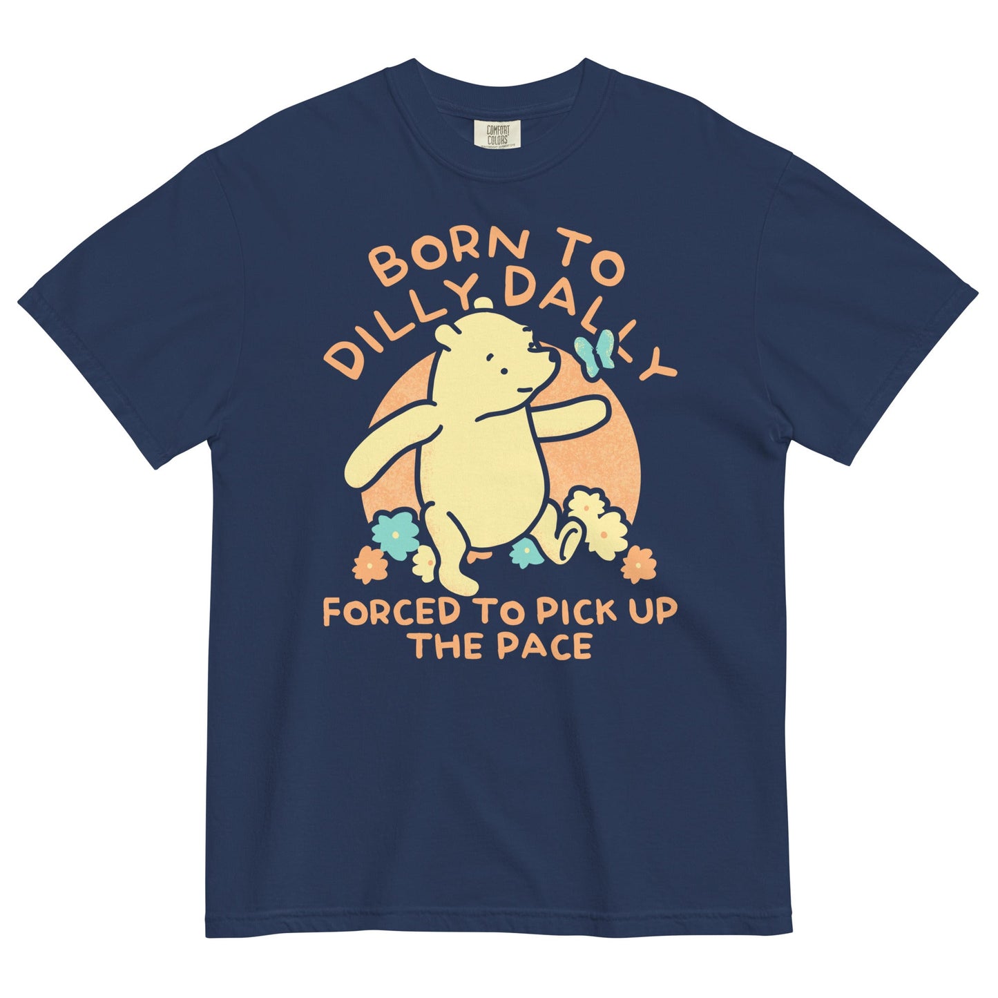 Born To Dilly Dally Forced To Pick Up The Pace Limited Edition Drop Men's Relaxed Fit Tee