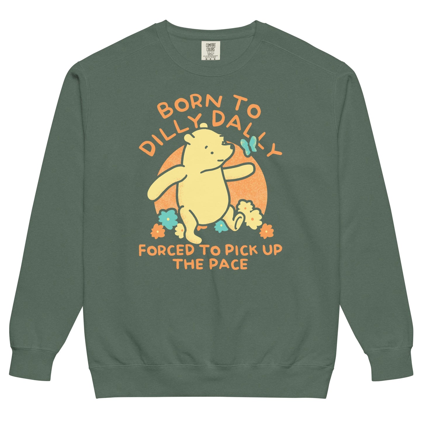 Born To Dilly Dally Forced To Pick Up The Pace Limited Edition Drop Unisex Sweatshirt
