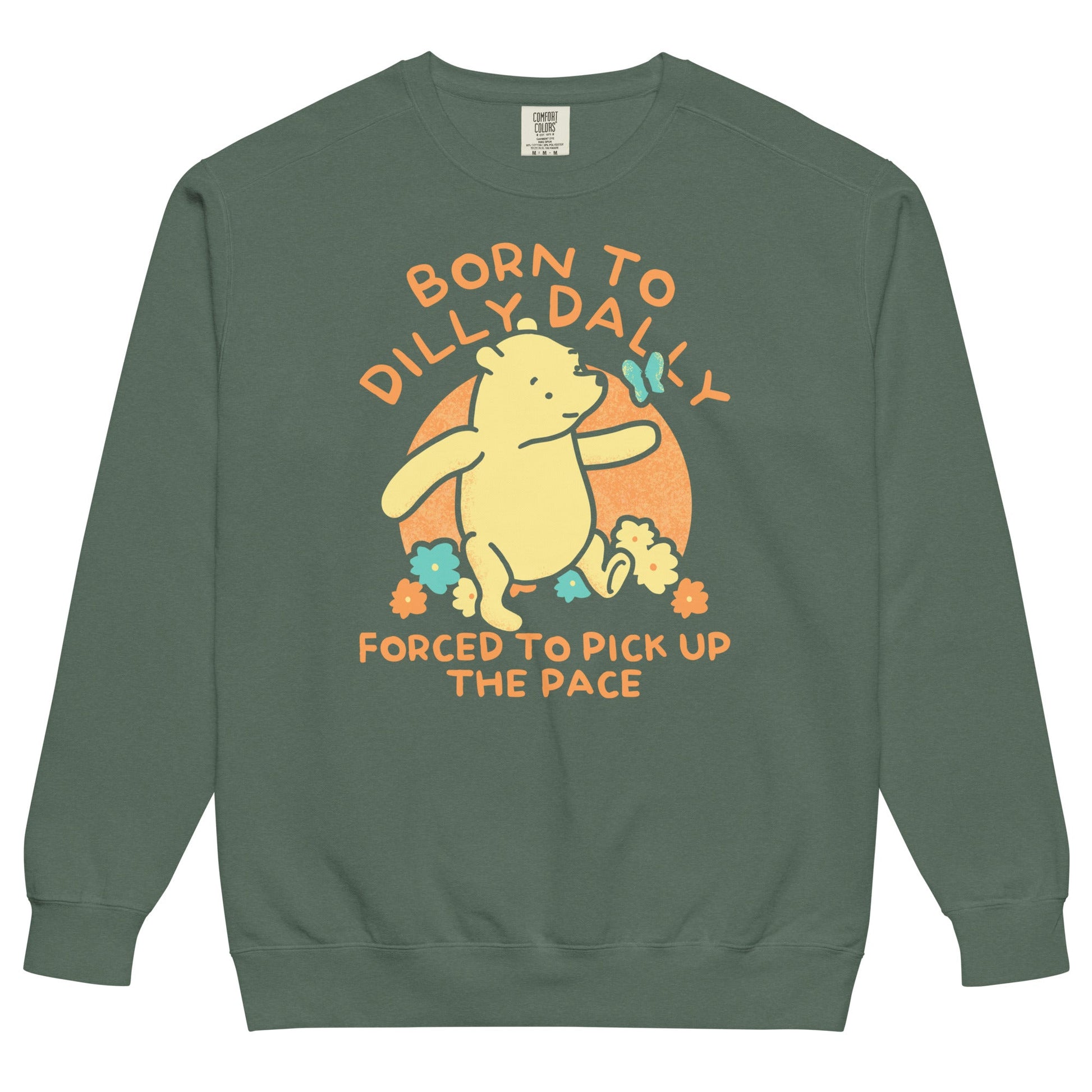 Born To Dilly Dally Forced To Pick Up The Pace Limited Edition Drop Unisex Sweatshirt