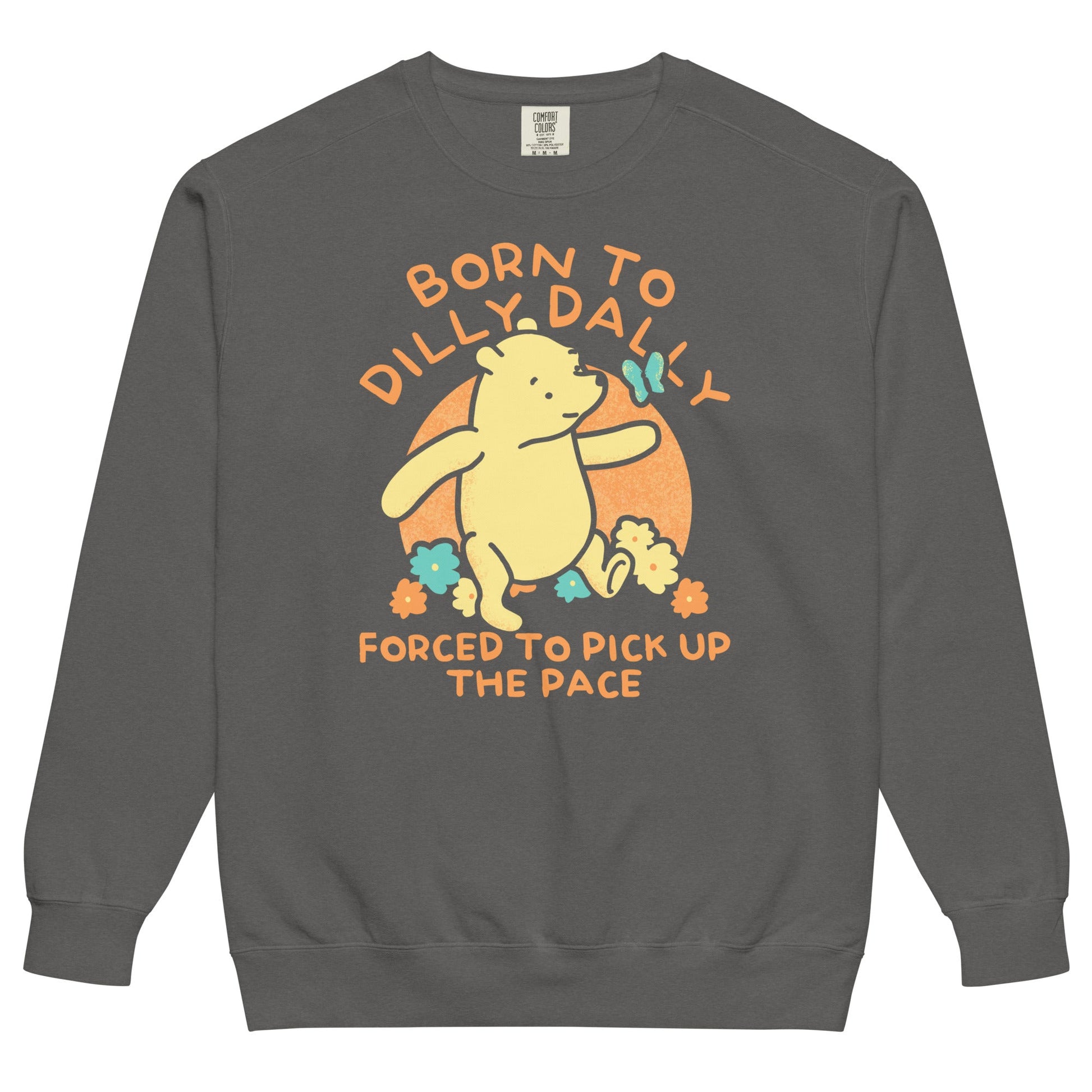 Born To Dilly Dally Forced To Pick Up The Pace Limited Edition Drop Unisex Sweatshirt