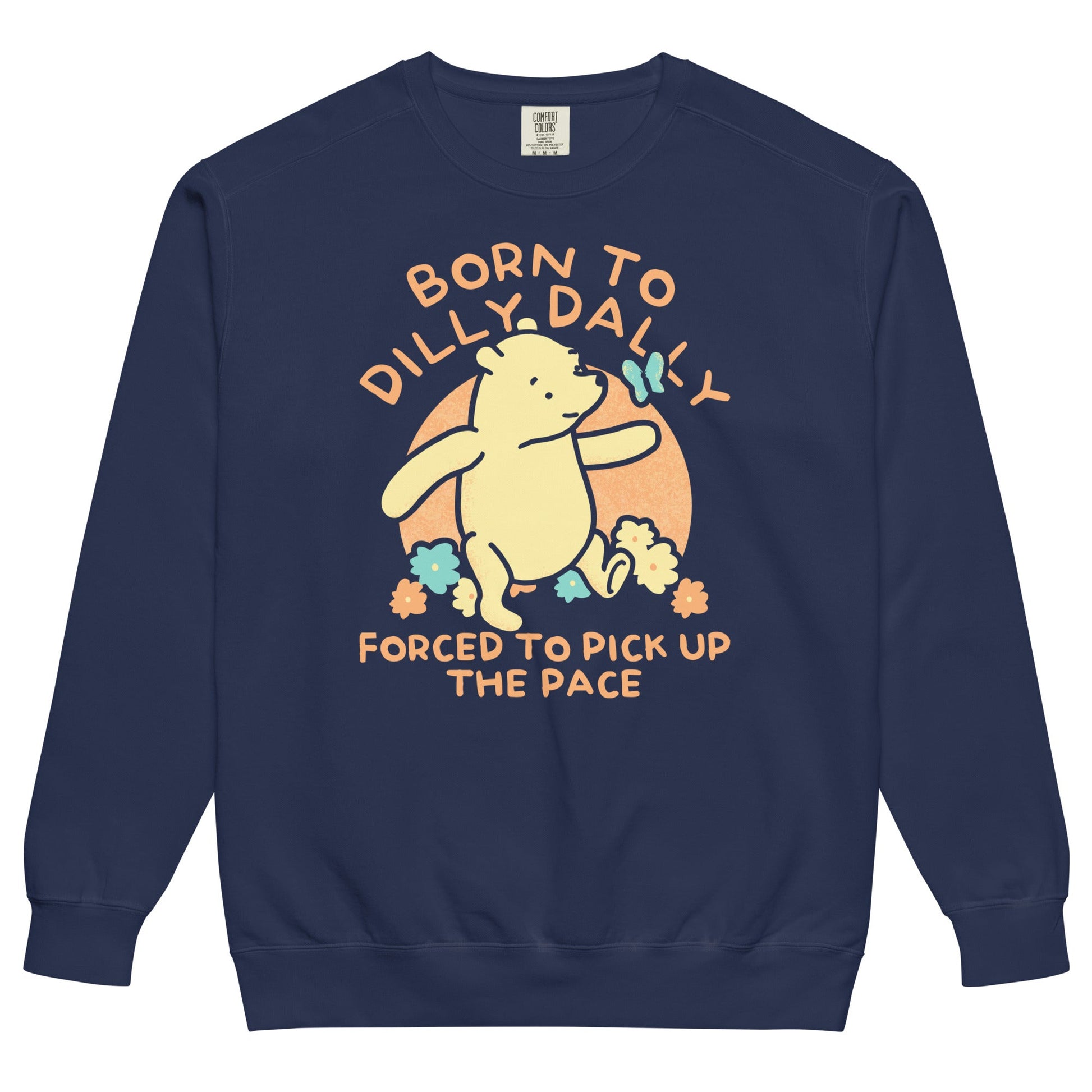Born To Dilly Dally Forced To Pick Up The Pace Limited Edition Drop Unisex Sweatshirt