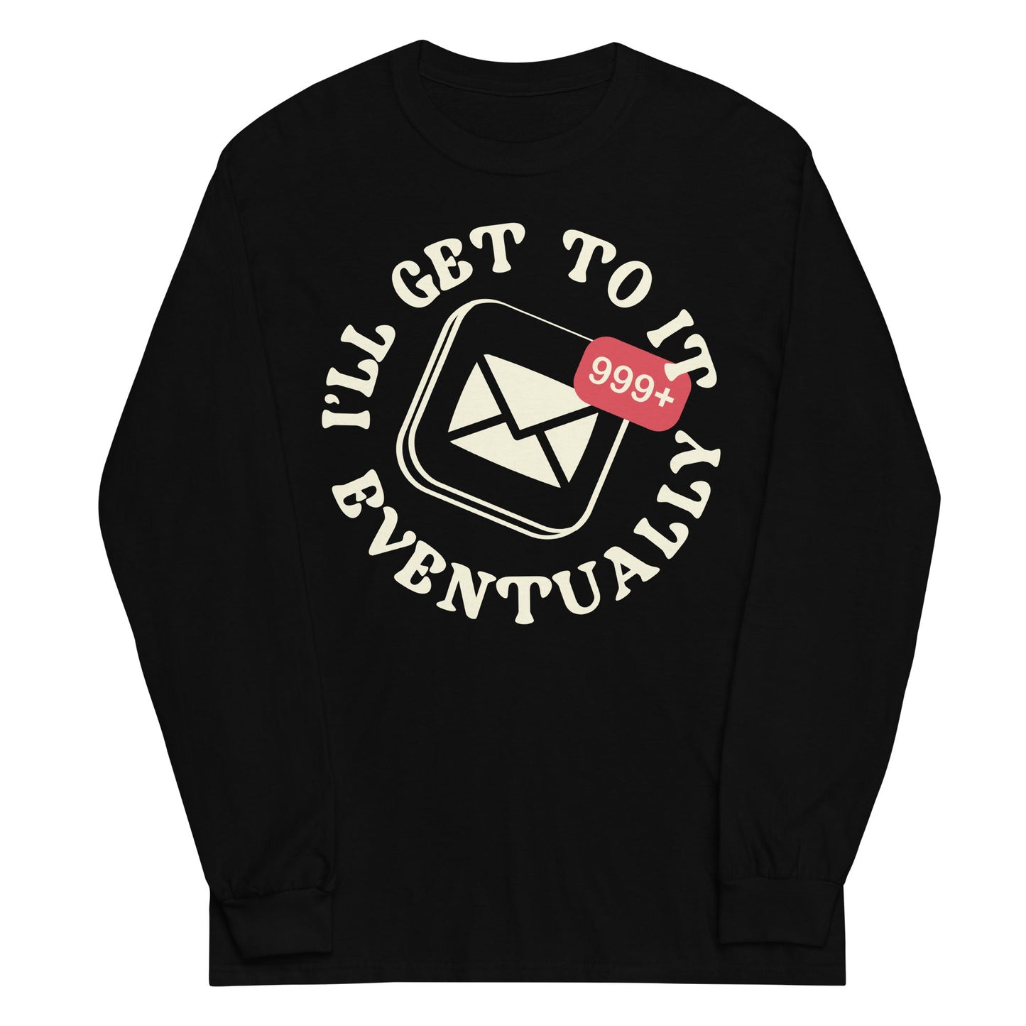 I'll Get To It Eventually Unisex Long Sleeve Tee