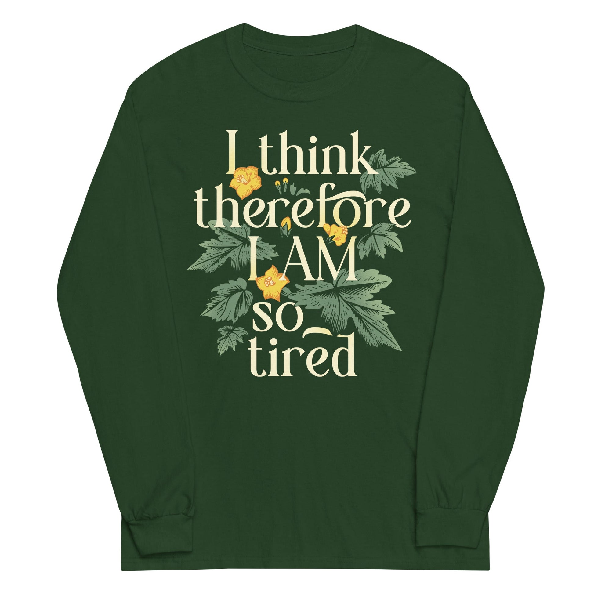 I Think Therefore I Am So Tired Unisex Long Sleeve Tee