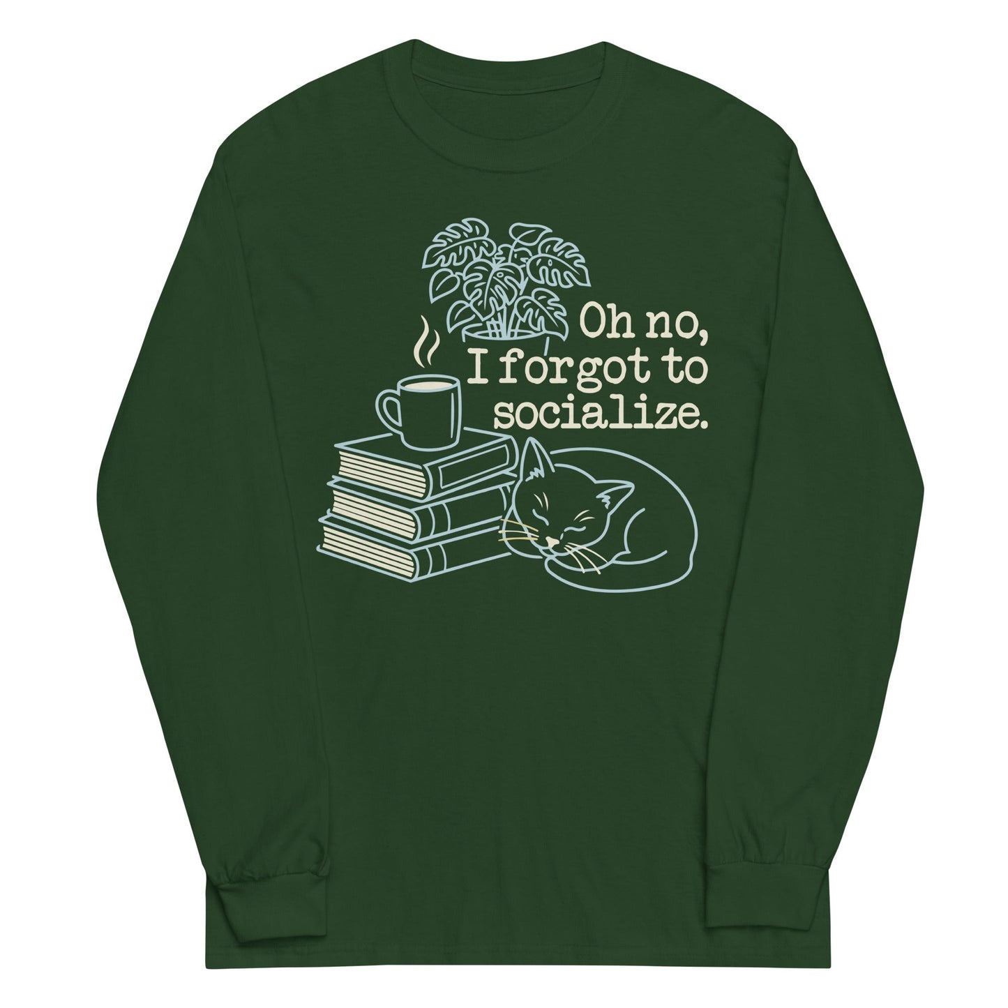 Oh No, I Forgot To Socialize Unisex Long Sleeve Tee