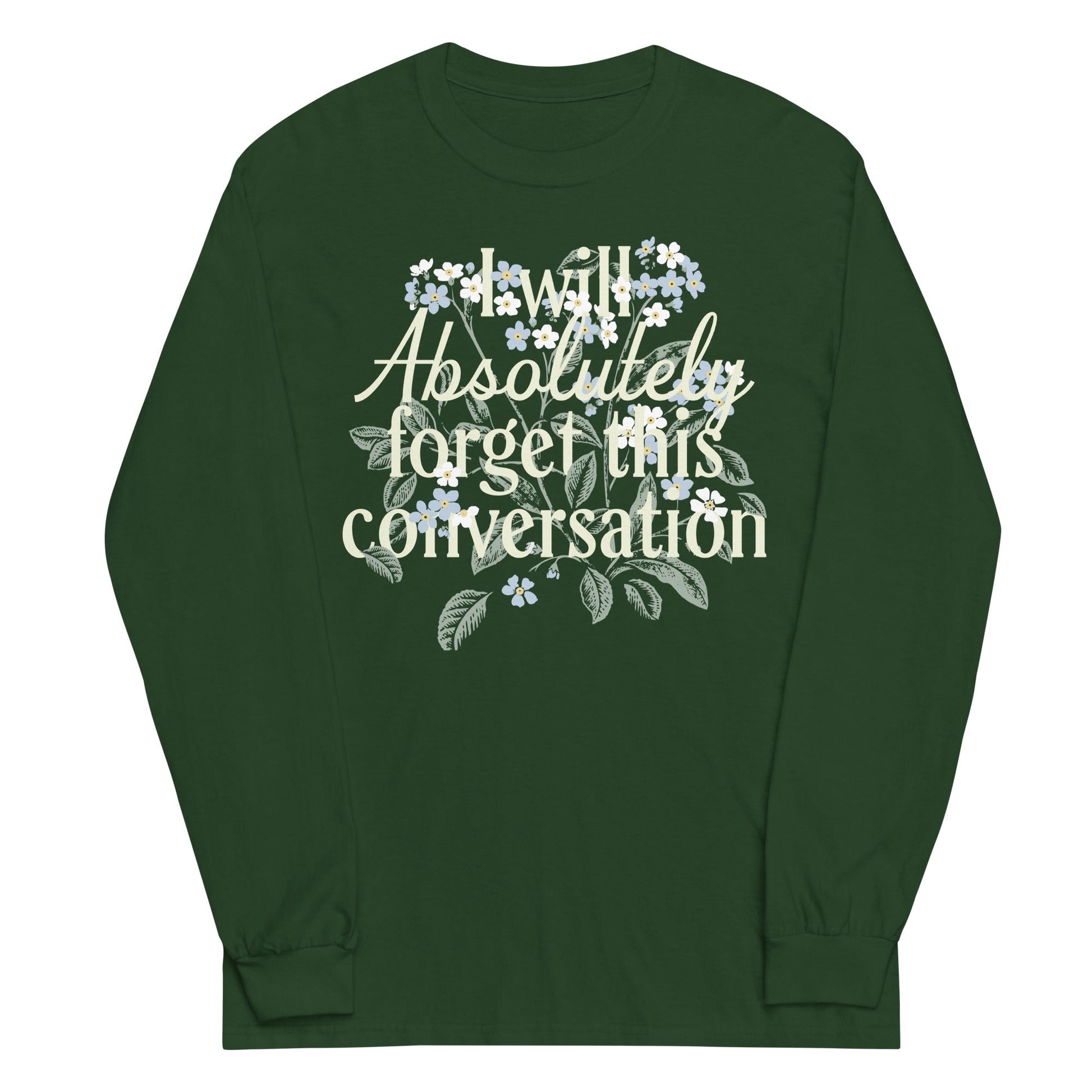 I Will Absolutely Forget This Conversation Unisex Long Sleeve Tee