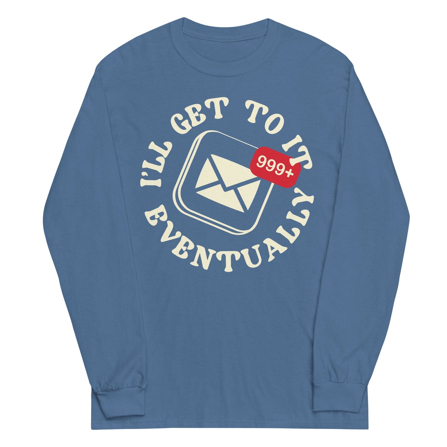I'll Get To It Eventually Unisex Long Sleeve Tee