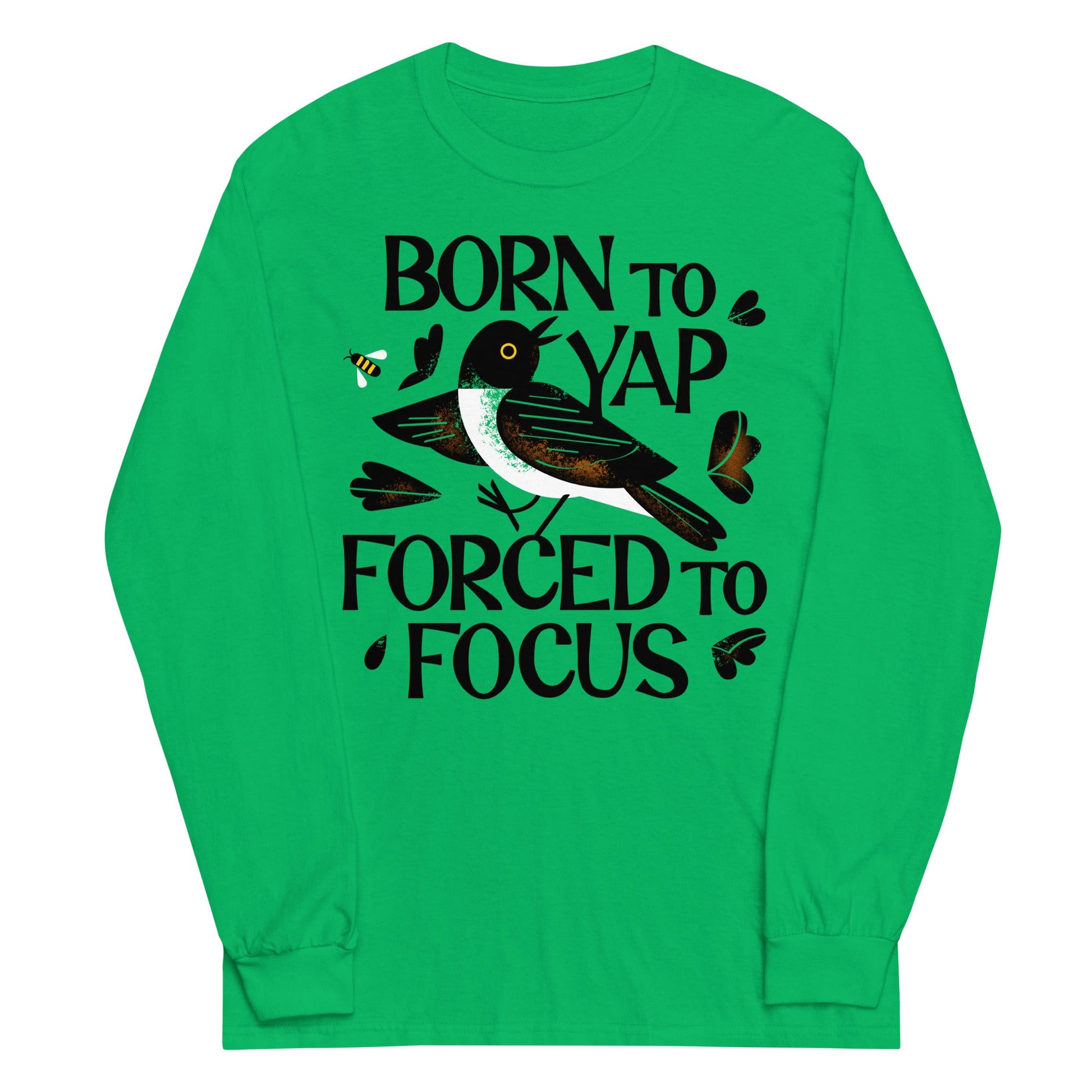 Born To Yap Forced To Focus Unisex Long Sleeve Tee