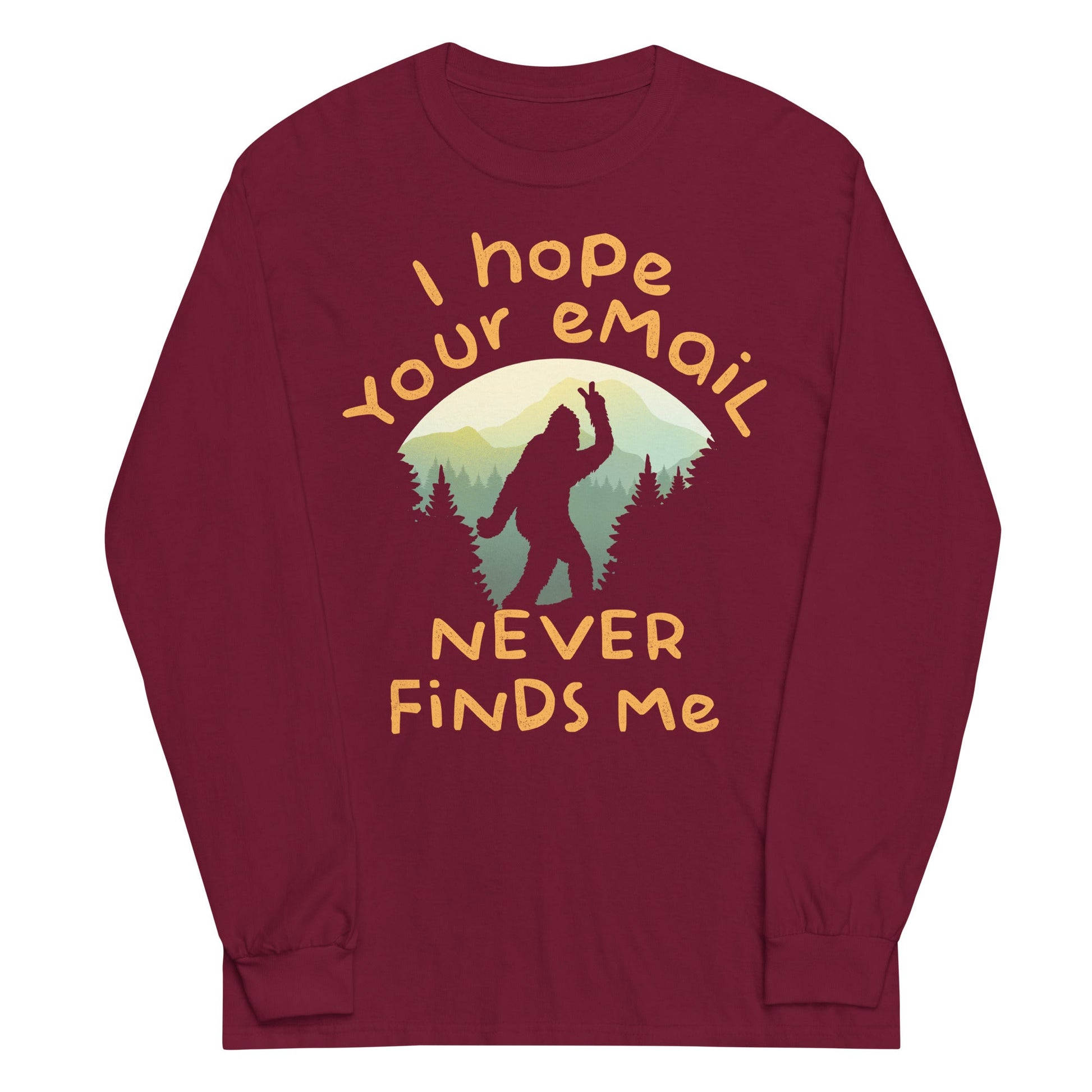 I Hope Your Email Never Finds Me Unisex Long Sleeve Tee