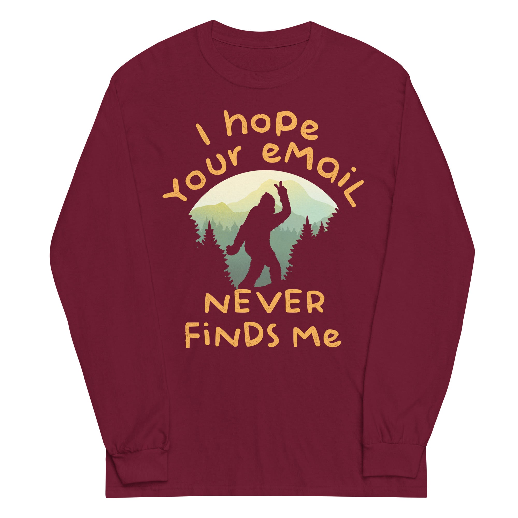 I Hope Your Email Never Finds Me Unisex Long Sleeve Tee