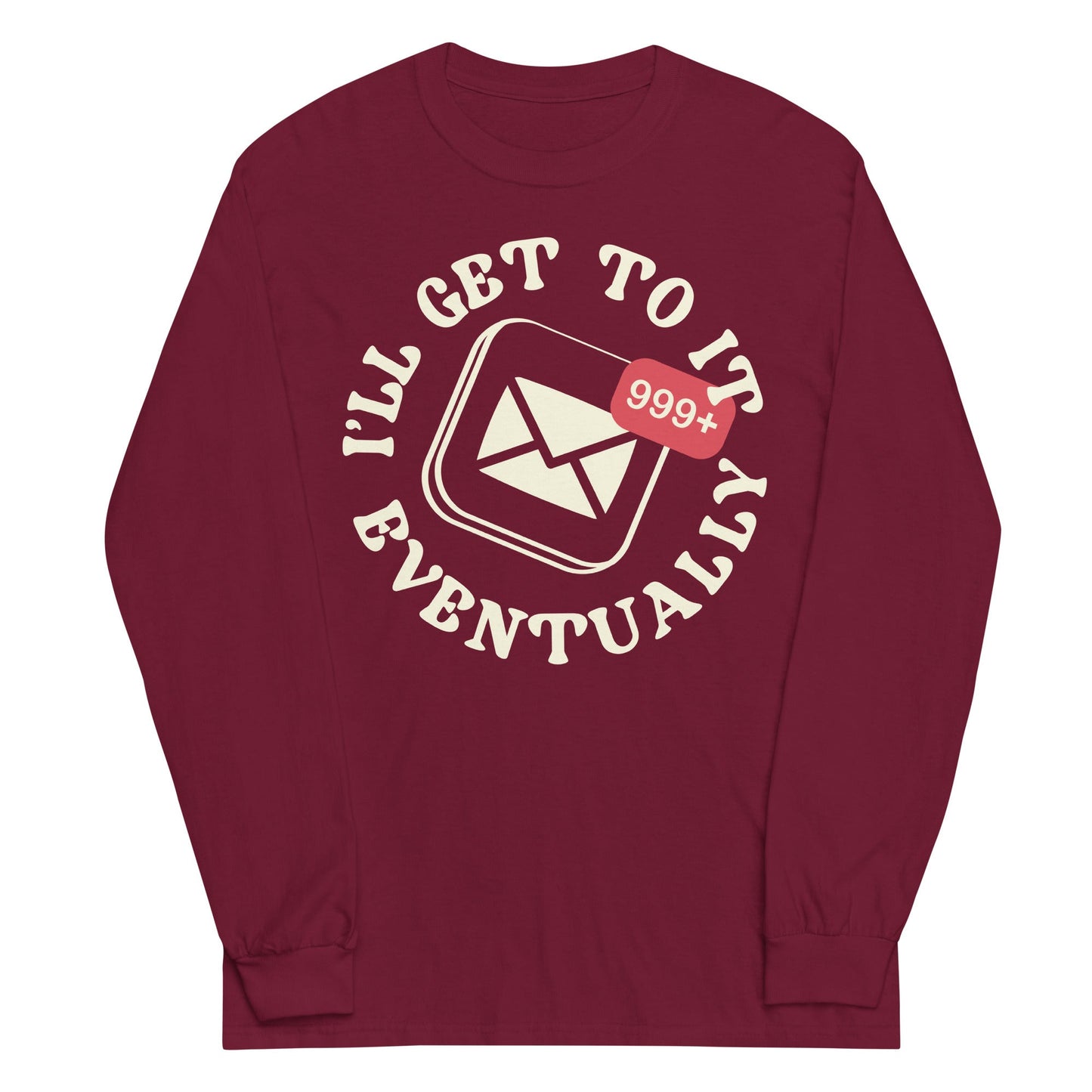 I'll Get To It Eventually Unisex Long Sleeve Tee
