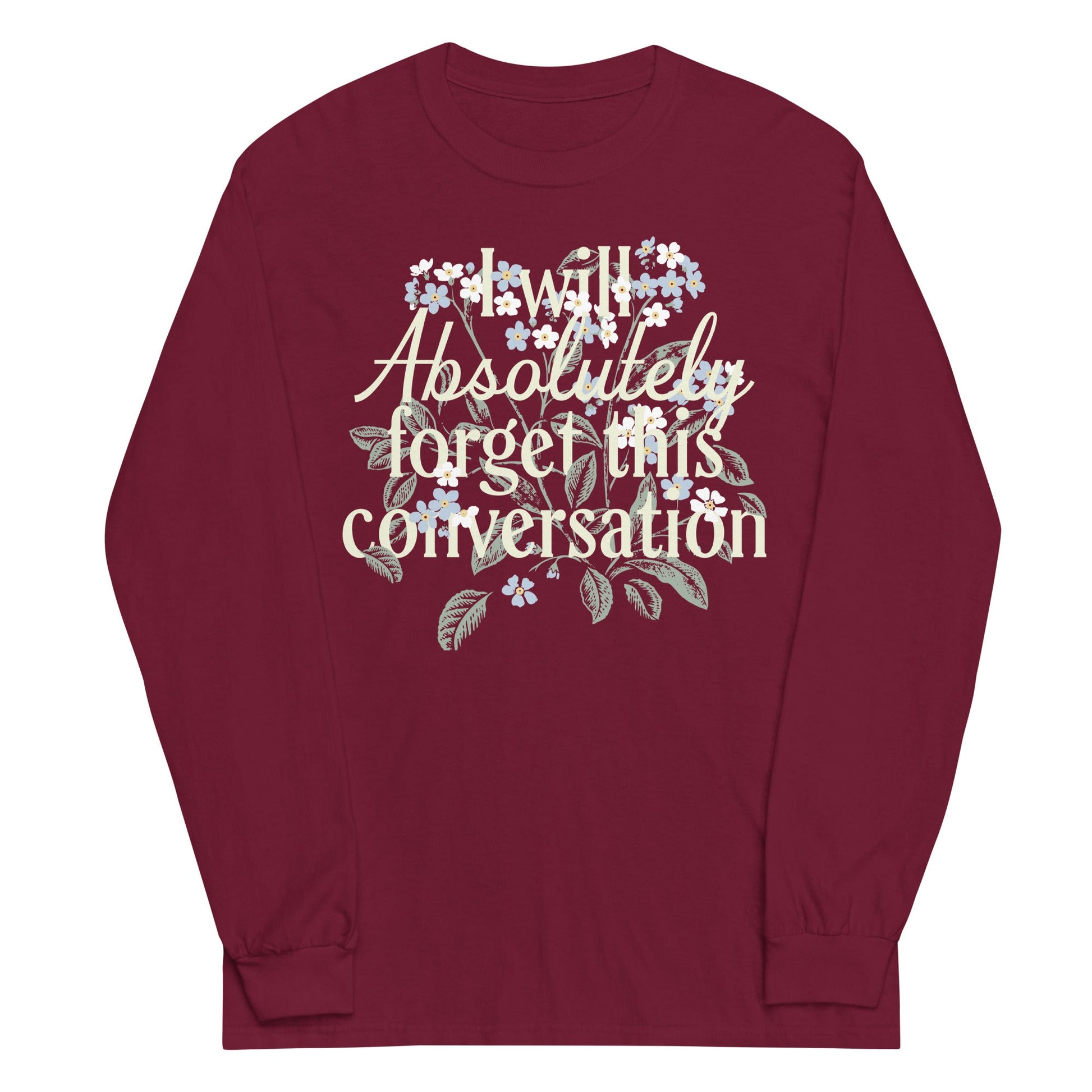 I Will Absolutely Forget This Conversation Unisex Long Sleeve Tee