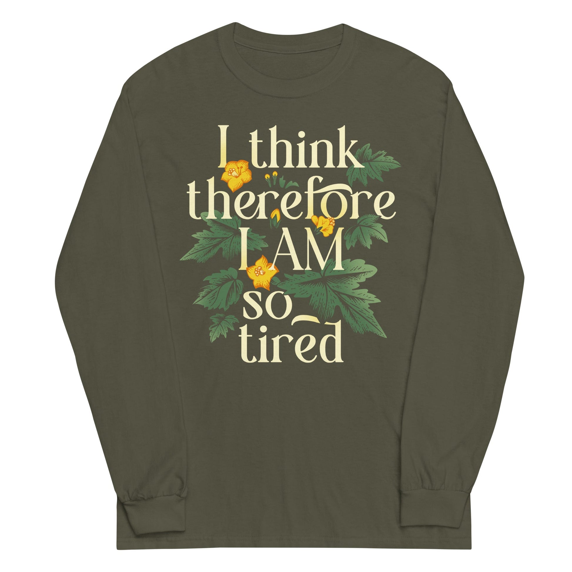 I Think Therefore I Am So Tired Unisex Long Sleeve Tee