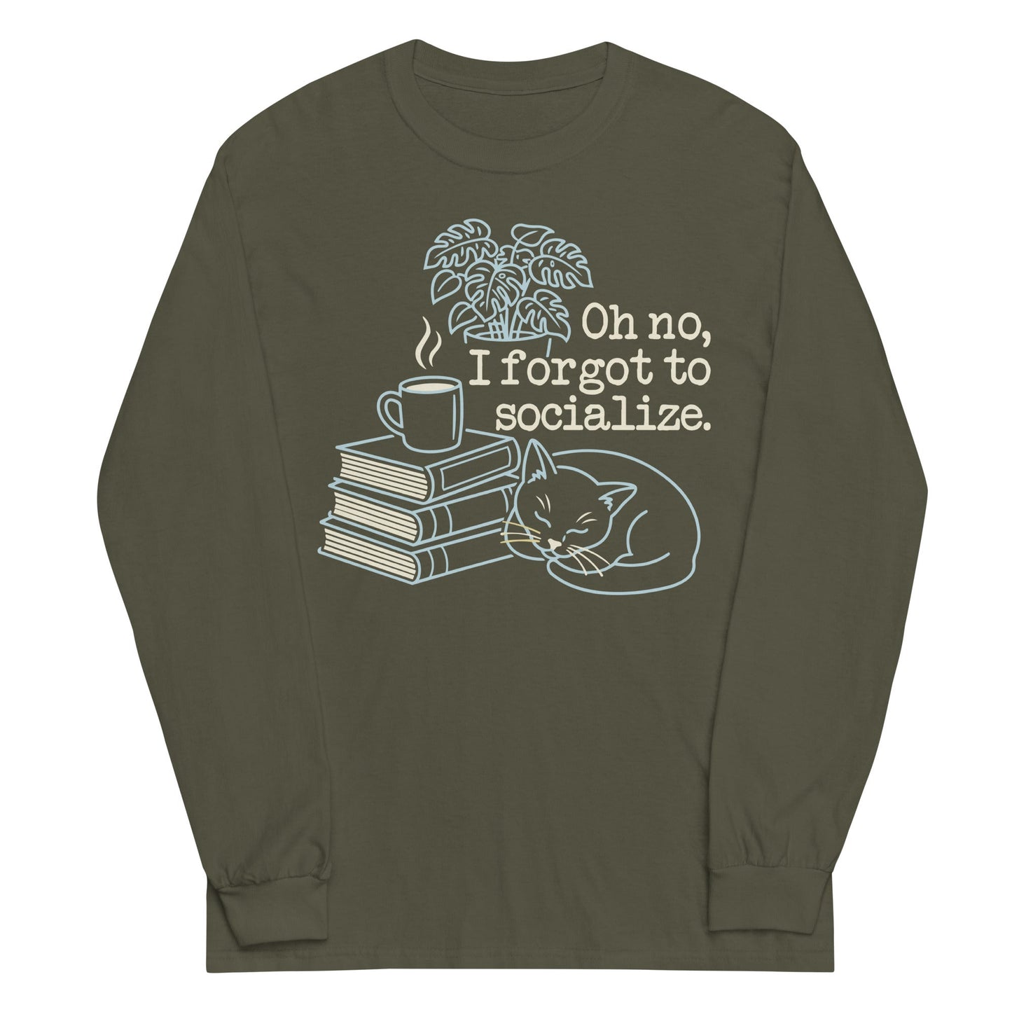 Oh No, I Forgot To Socialize Unisex Long Sleeve Tee