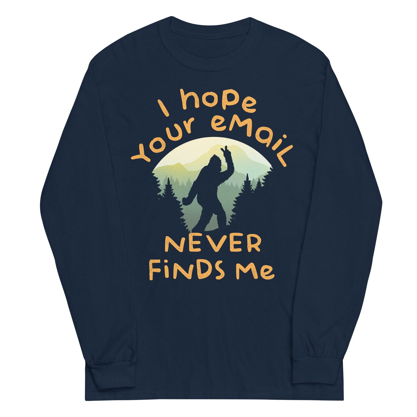 I Hope Your Email Never Finds Me Unisex Long Sleeve Tee