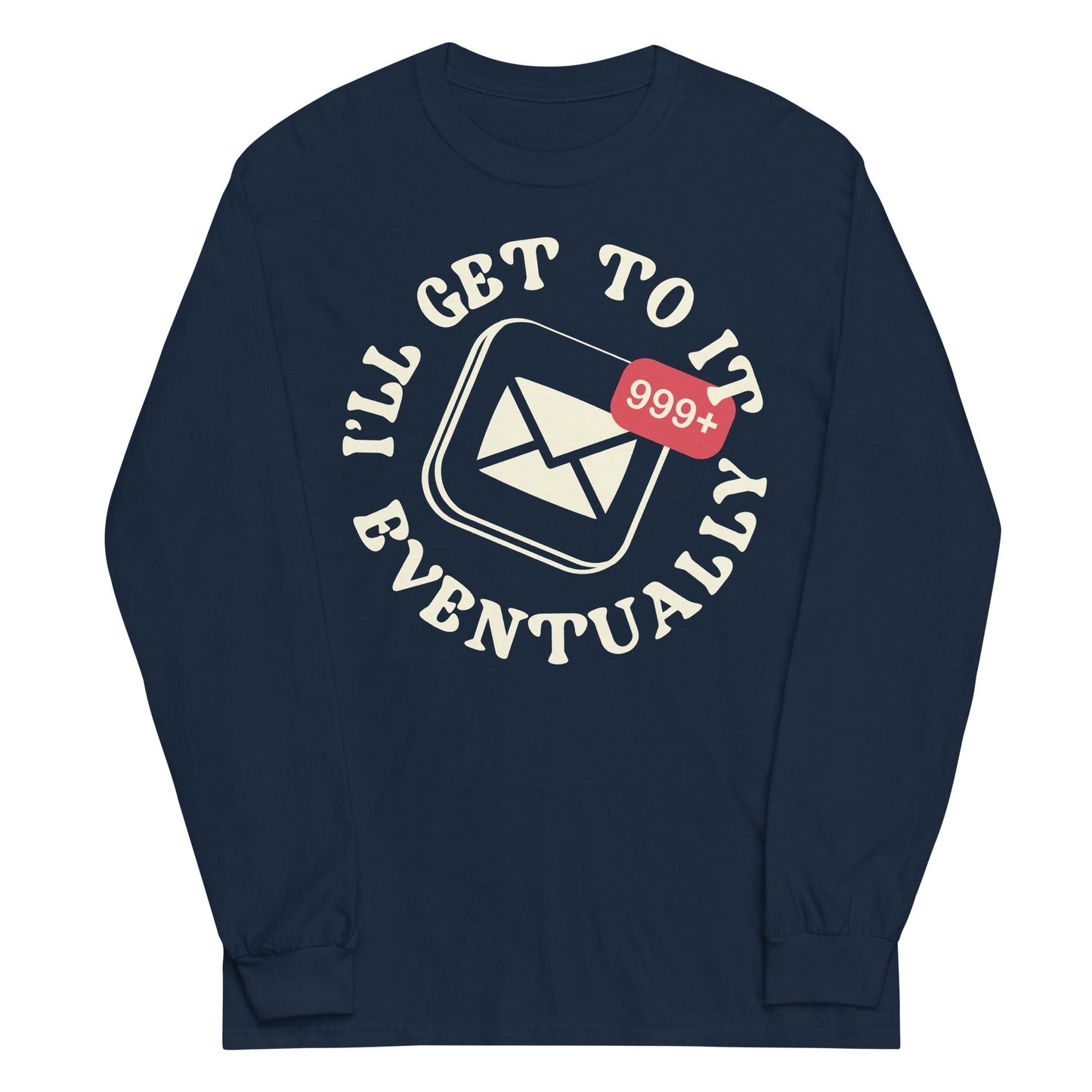 I'll Get To It Eventually Unisex Long Sleeve Tee