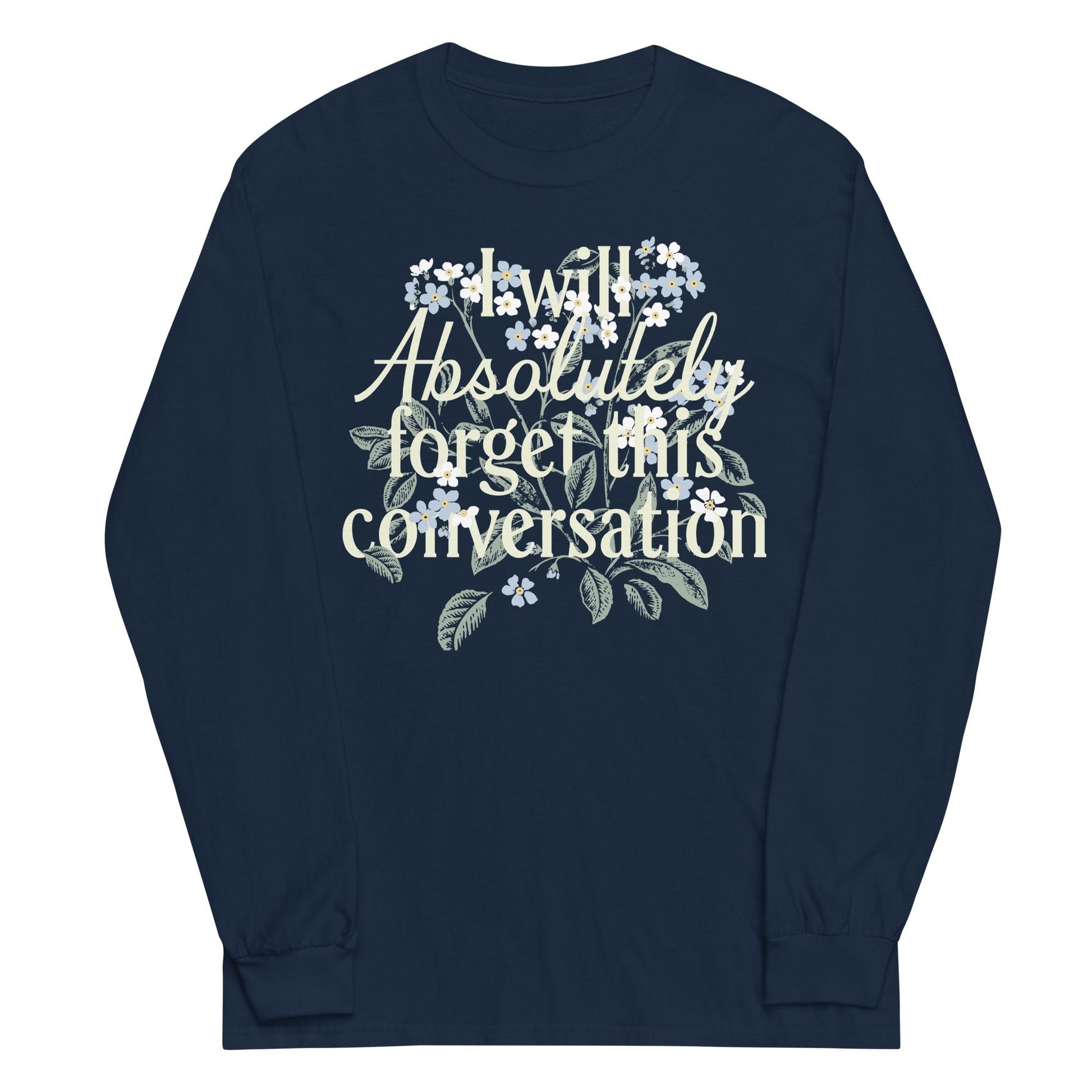 I Will Absolutely Forget This Conversation Unisex Long Sleeve Tee