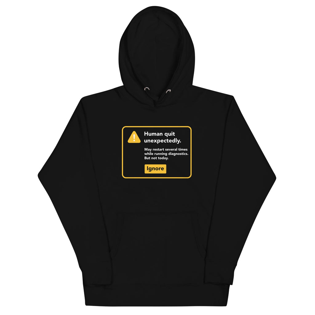 Human Quit Unexpectedly Unisex Hoodie