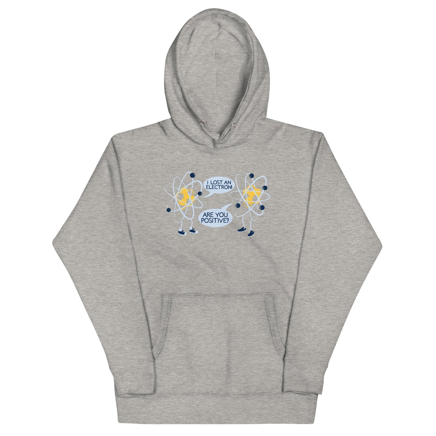 I Lost An Electron. Are You Positive? Unisex Hoodie