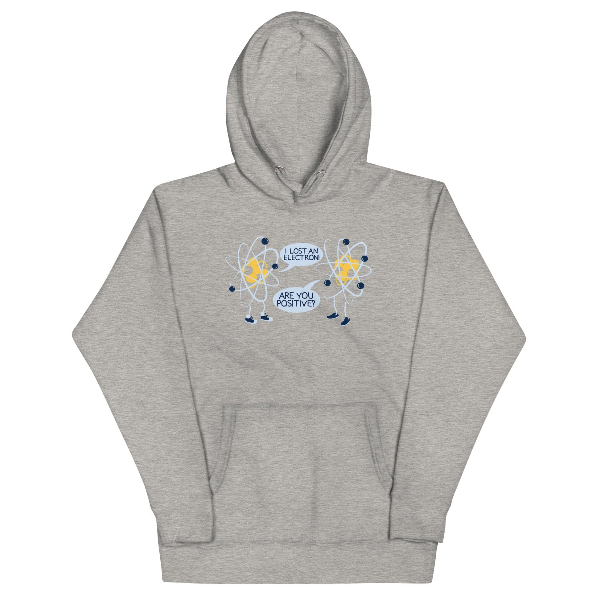 I Lost An Electron. Are You Positive? Unisex Hoodie