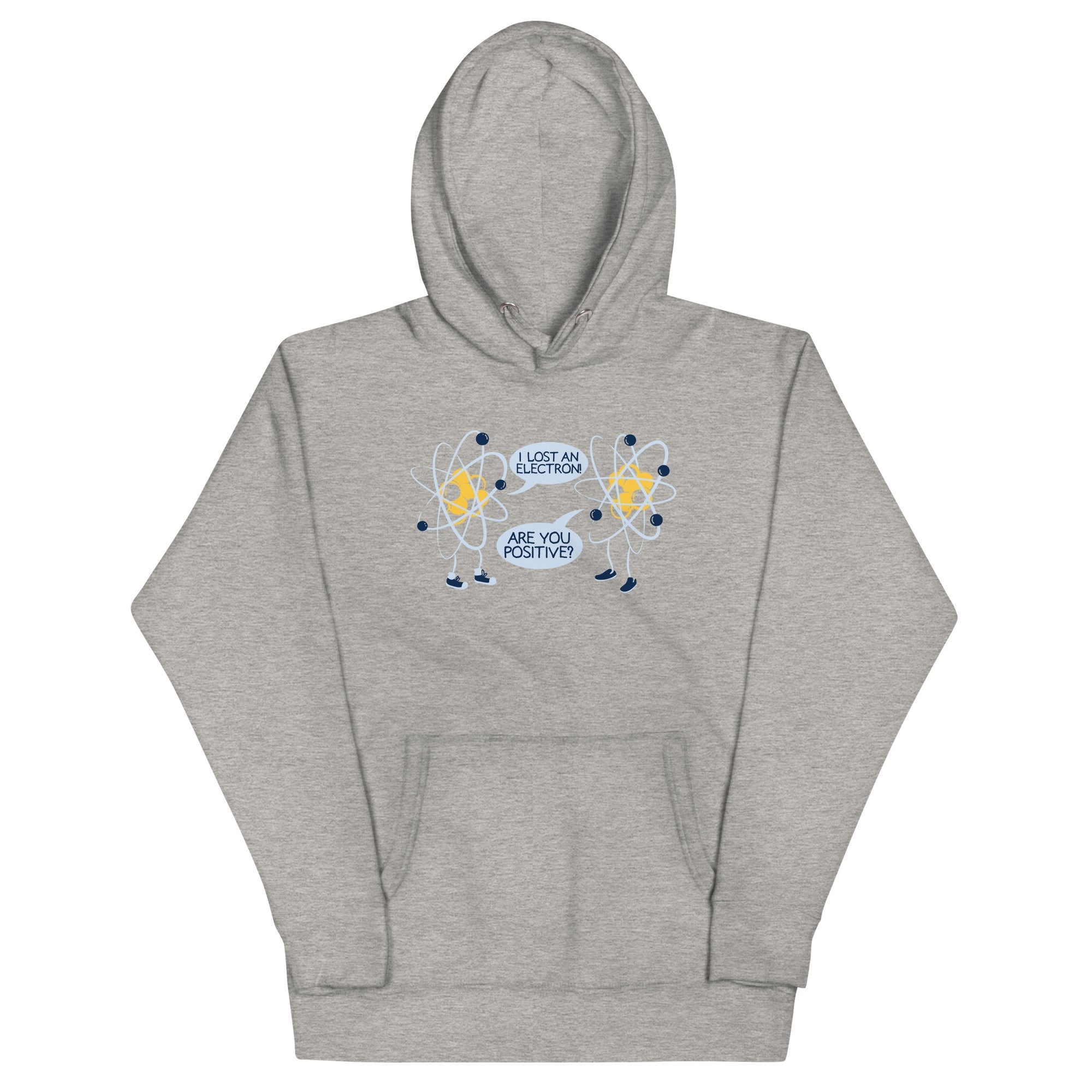 I Lost An Electron. Are You Positive? Unisex Hoodie