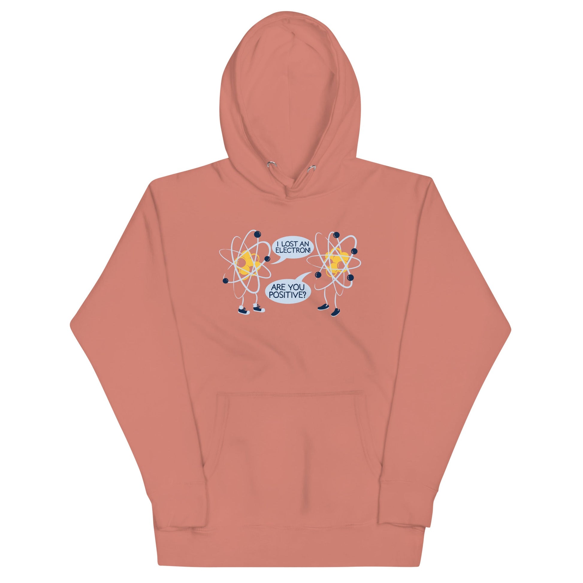 I Lost An Electron. Are You Positive? Unisex Hoodie