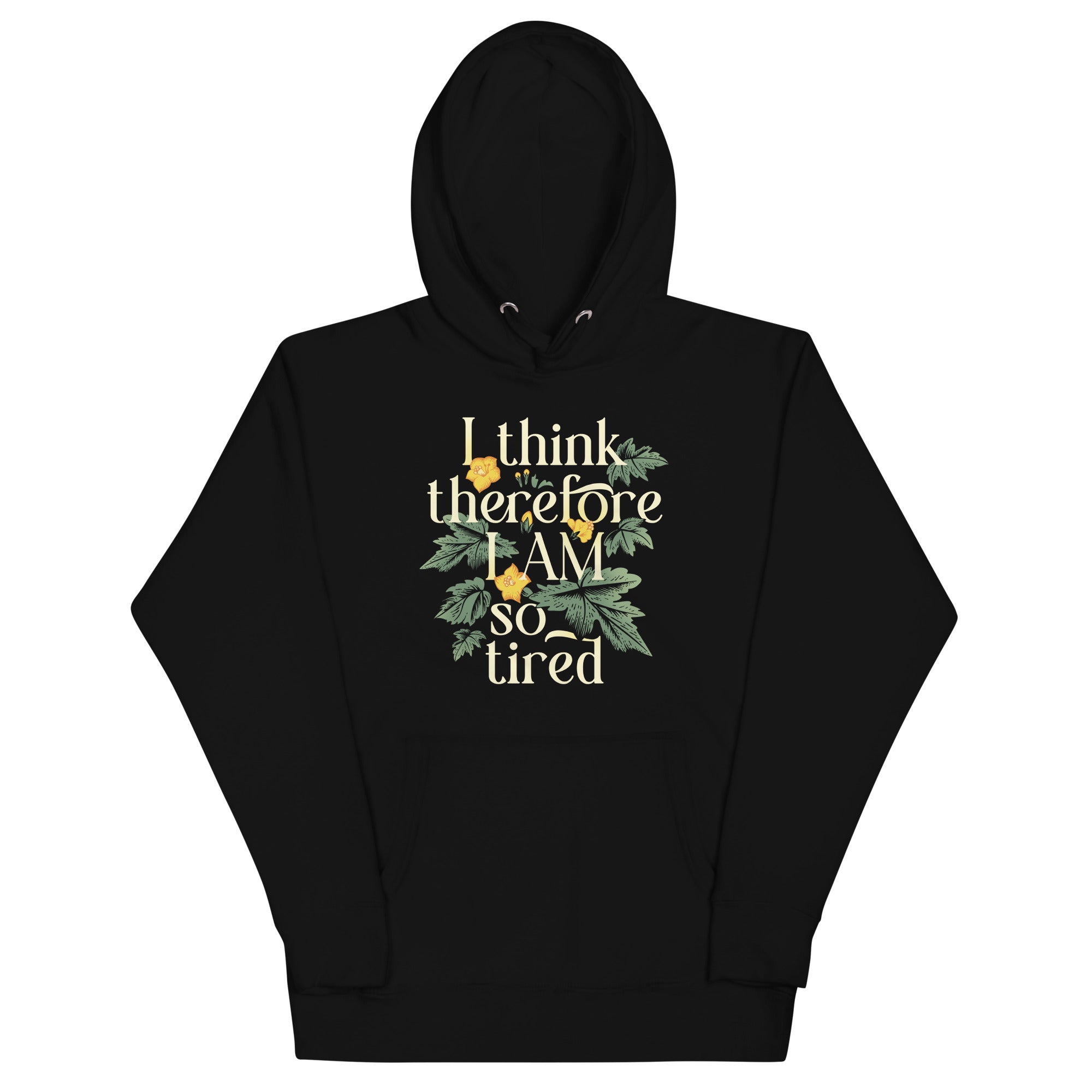 I Think Therefore I Am So Tired Unisex Hoodie
