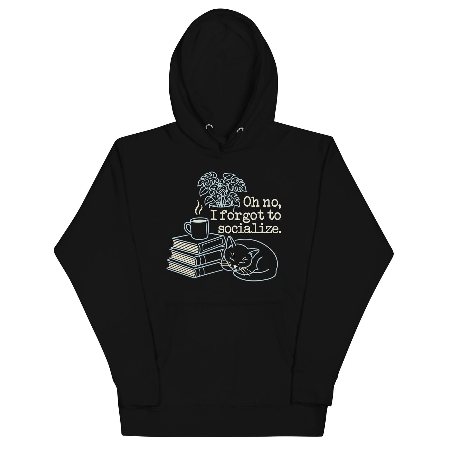 Oh No, I Forgot To Socialize Unisex Hoodie