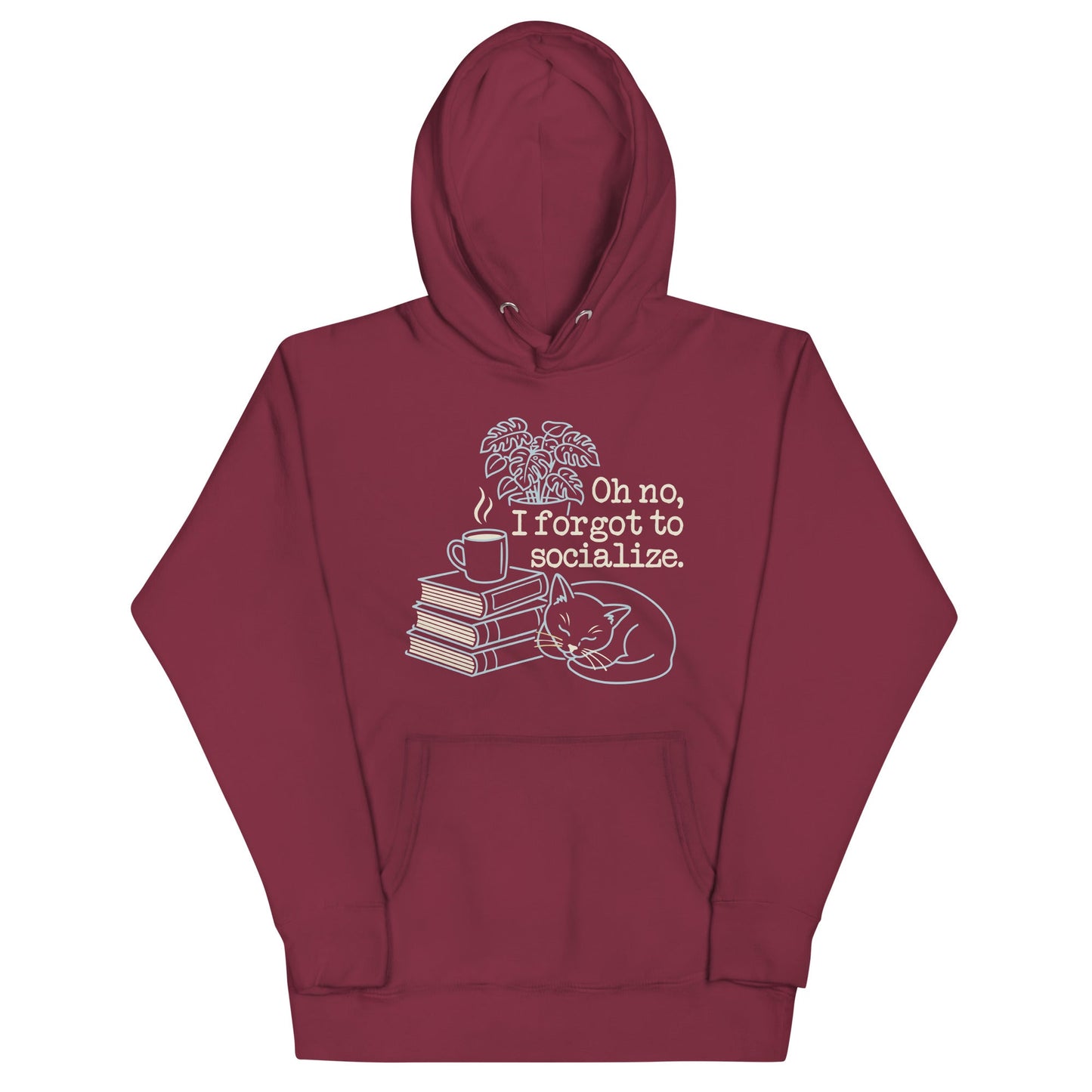 Oh No, I Forgot To Socialize Unisex Hoodie
