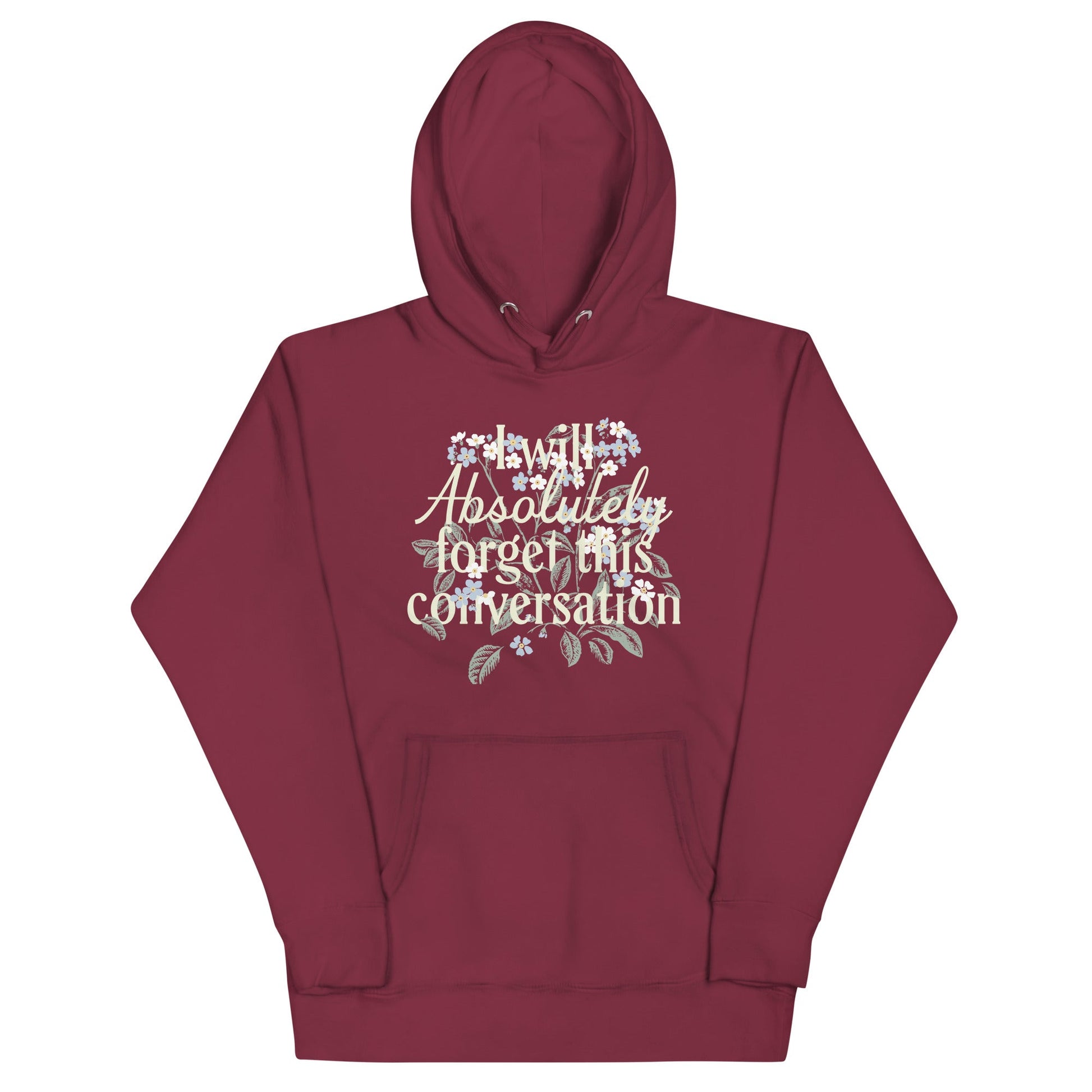 I Will Absolutely Forget This Conversation Unisex Hoodie