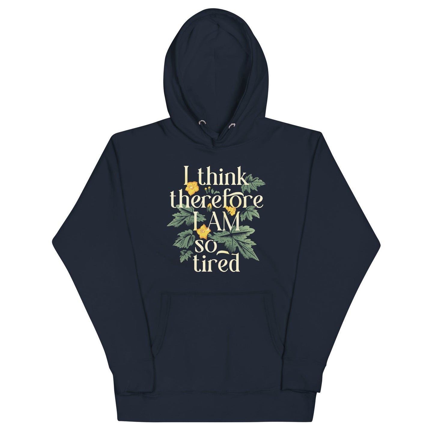 I Think Therefore I Am So Tired Unisex Hoodie