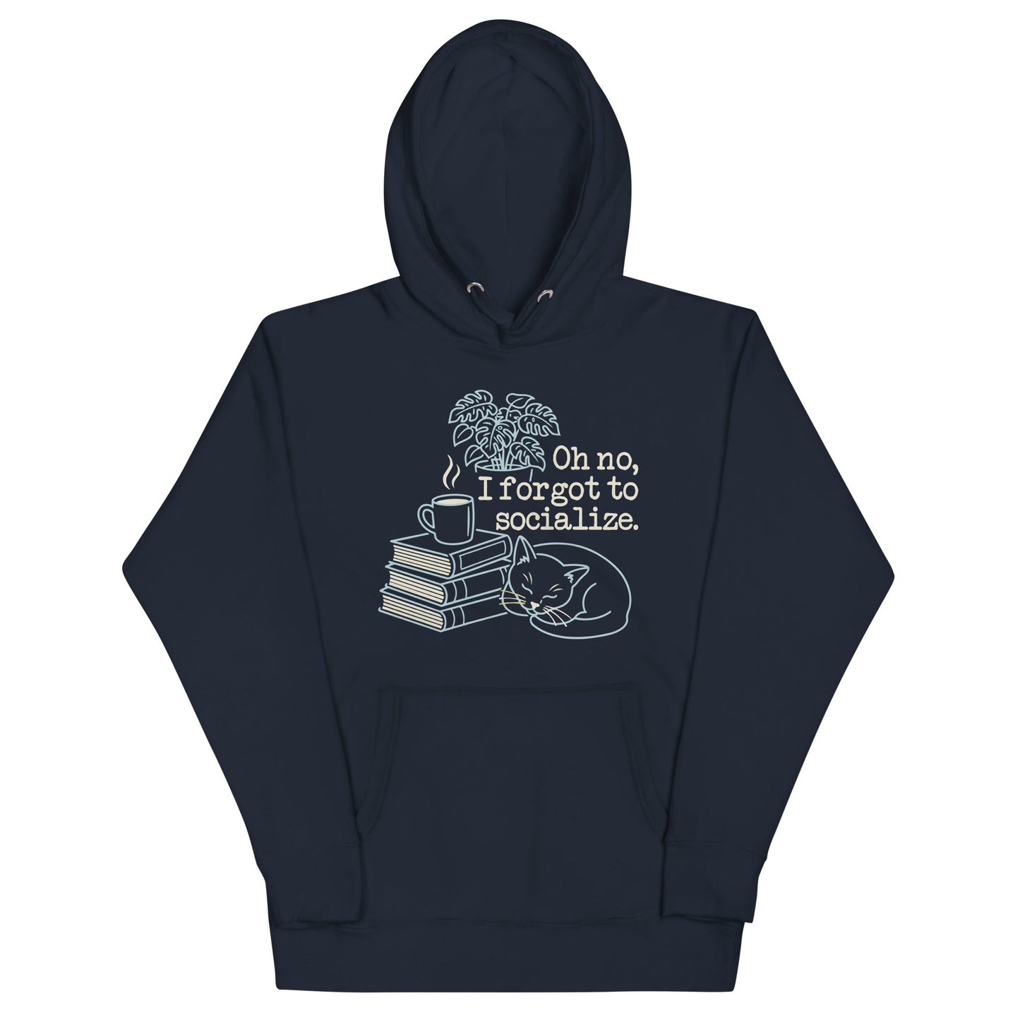 Oh No, I Forgot To Socialize Unisex Hoodie