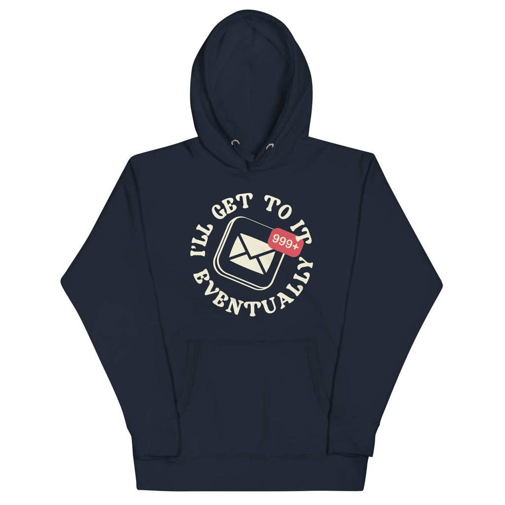 I'll Get To It Eventually Unisex Hoodie