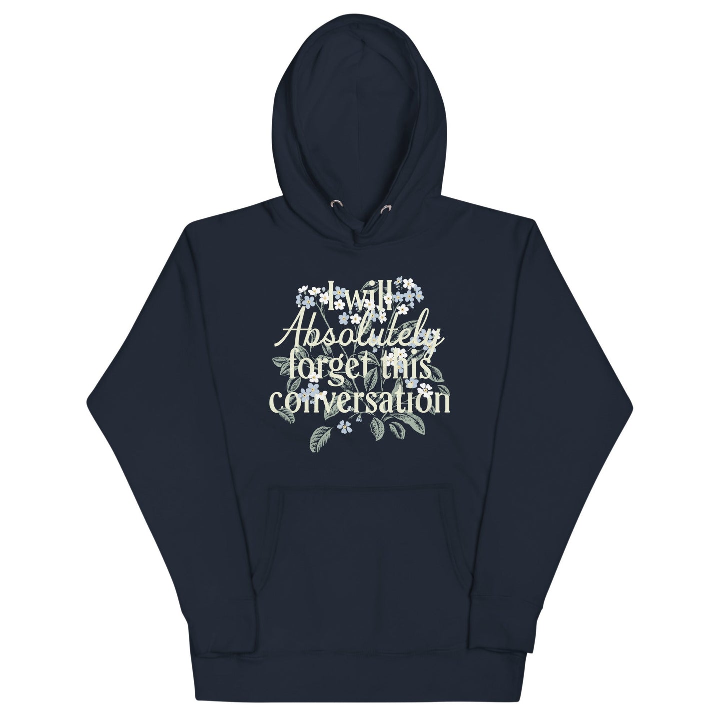 I Will Absolutely Forget This Conversation Unisex Hoodie