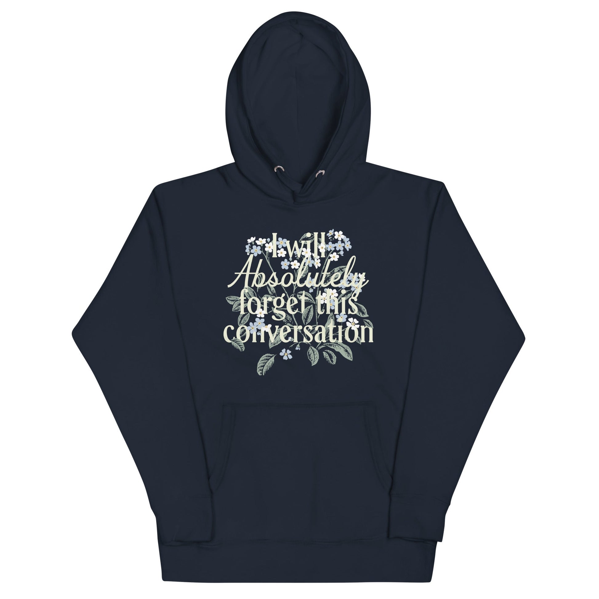 I Will Absolutely Forget This Conversation Unisex Hoodie