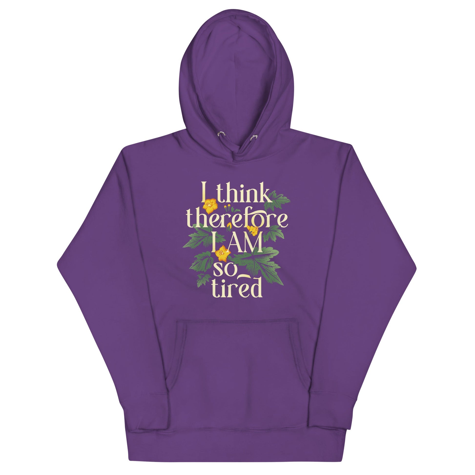 I Think Therefore I Am So Tired Unisex Hoodie