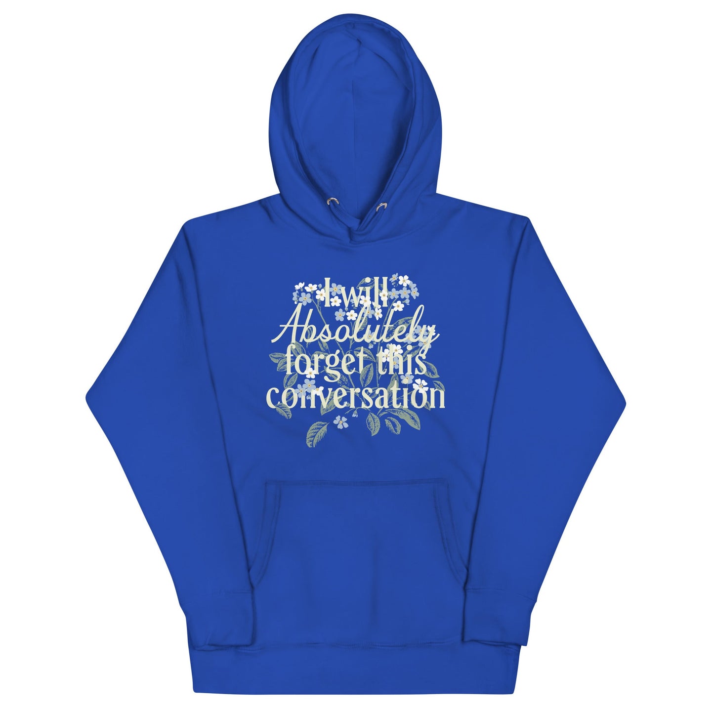 I Will Absolutely Forget This Conversation Unisex Hoodie