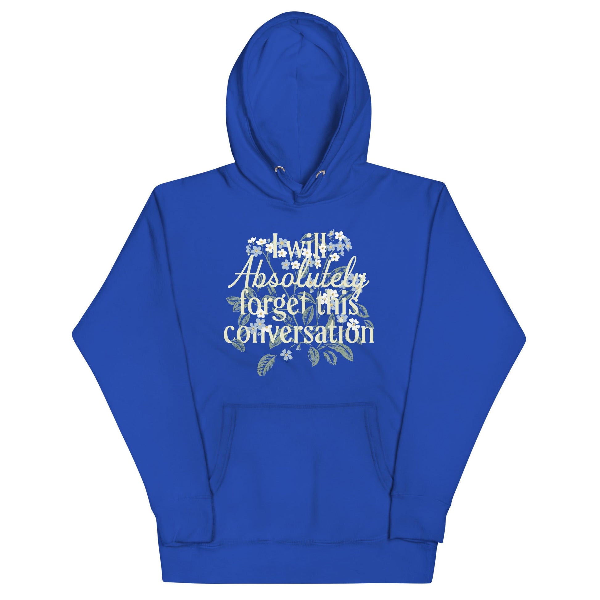I Will Absolutely Forget This Conversation Unisex Hoodie