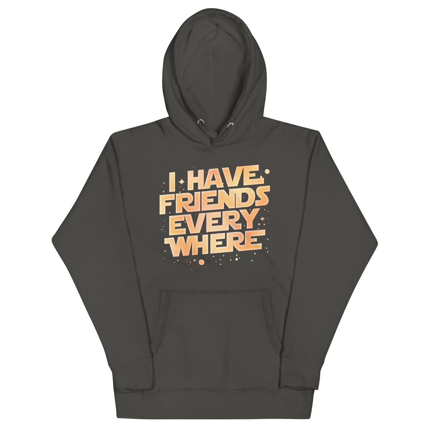 I Have Friends Everywhere Unisex Hoodie