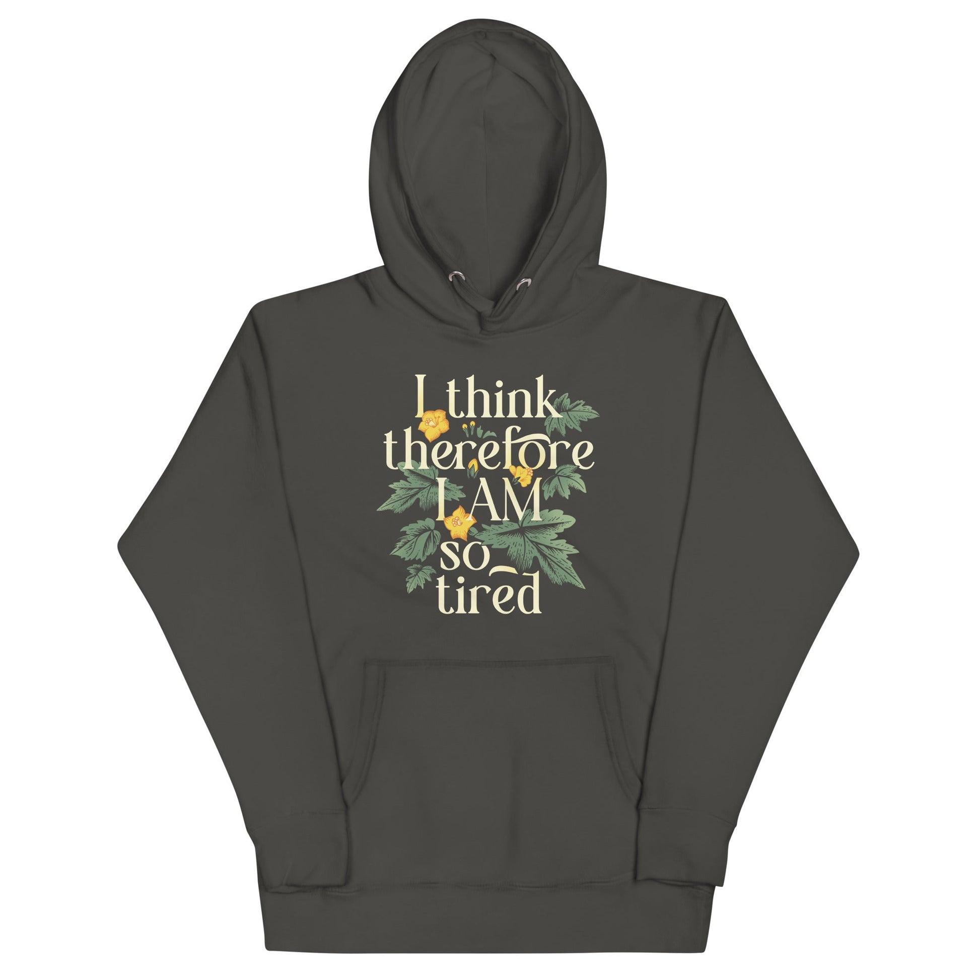 I Think Therefore I Am So Tired Unisex Hoodie