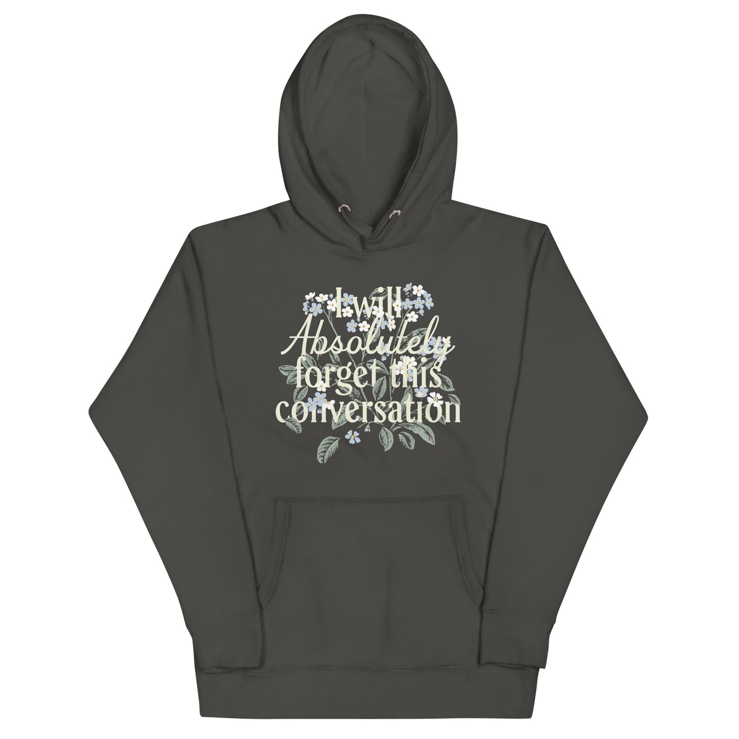 I Will Absolutely Forget This Conversation Unisex Hoodie